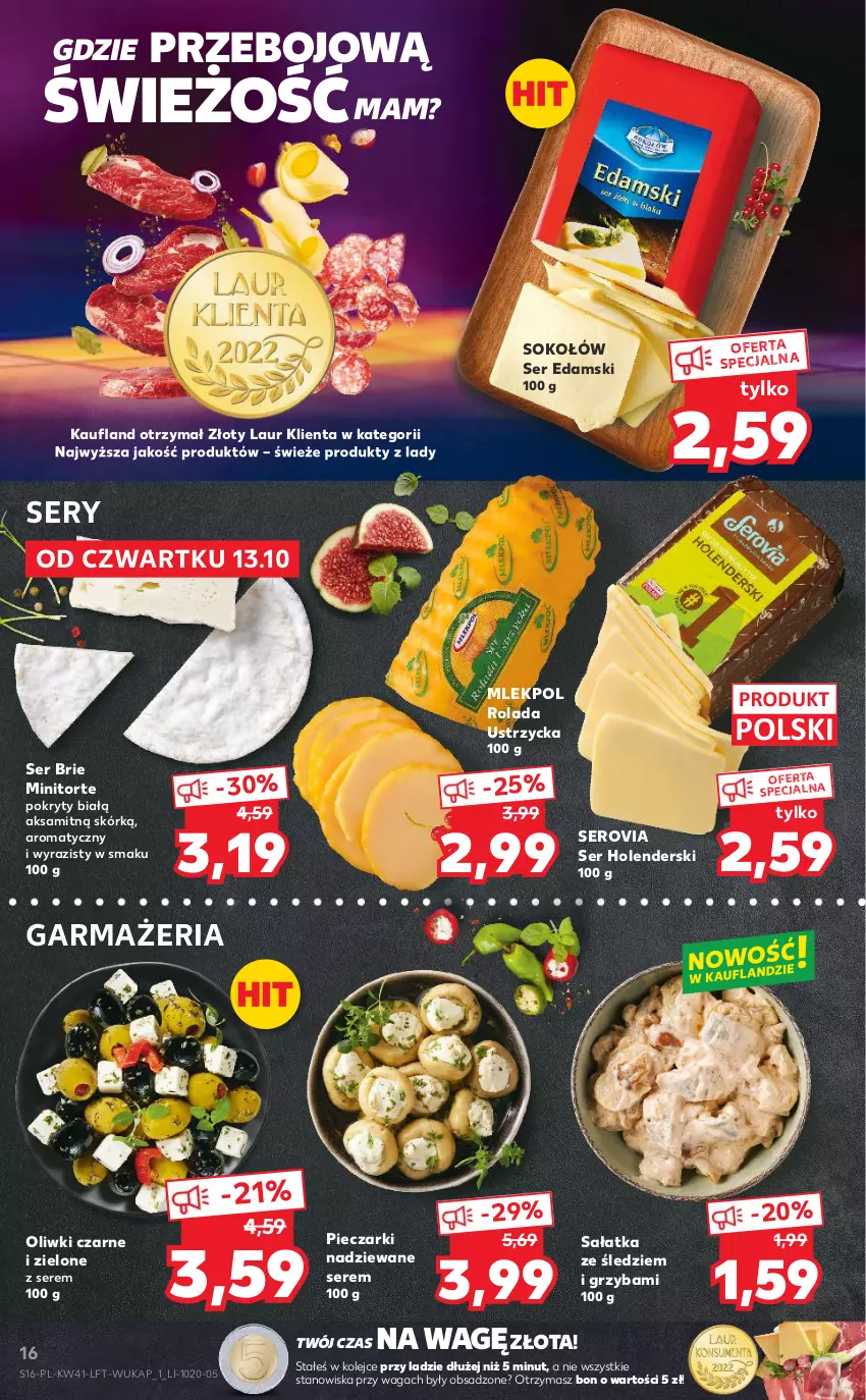 Gazetka promocyjna Kaufland - OFERTA TYGODNIA - ważna 13.10 do 19.10.2022 - strona 16 - produkty: Aksam, Brie, Edam, Laur, Olej, Oliwki, Oliwki czarne, Piec, Rolada, Rolada Ustrzycka, Sałat, Sałatka, Ser, Sok, Sokołów, Waga