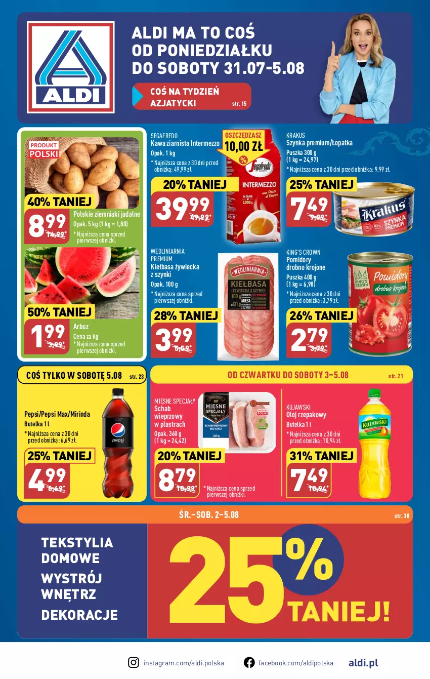 Gazetka promocyjna Aldi - Pełna oferta - ważna 31.07 do 05.08.2023 - strona 1 - produkty: Arbuz, Fa, Gra, Kawa, Kawa ziarnista, Kiełbasa, Krakus, Kujawski, Mięsne specjały, Mirinda, Olej, Olej rzepakowy, Pepsi, Pepsi max, Pomidory, Schab wieprzowy, Segafredo, Szynka, Szynka premium, Ziemniaki