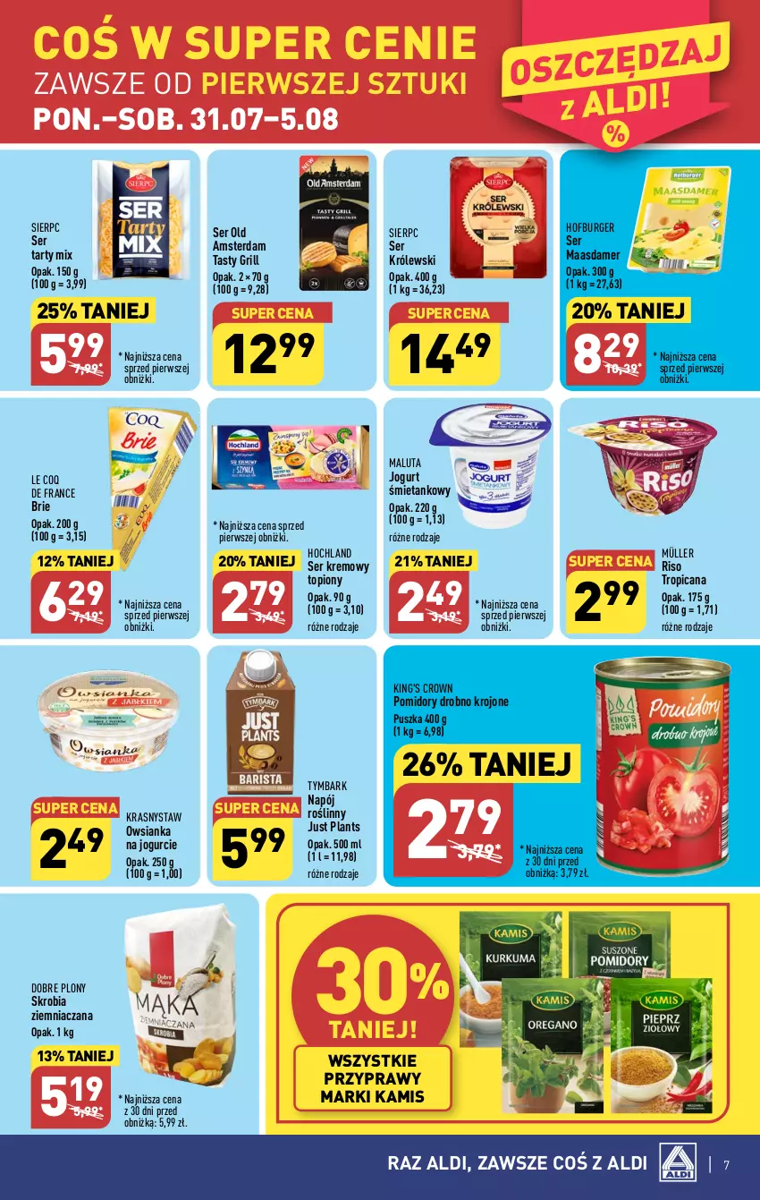 Gazetka promocyjna Aldi - Pełna oferta - ważna 31.07 do 05.08.2023 - strona 7 - produkty: Brie, Burger, Grill, Hochland, Hofburger, Jogurt, Kamis, Królewski, Maasdam, Müller, Napój, Owsianka, Pomidory, Przyprawy, Ser, Skrobia ziemniaczana, Top, Tymbark