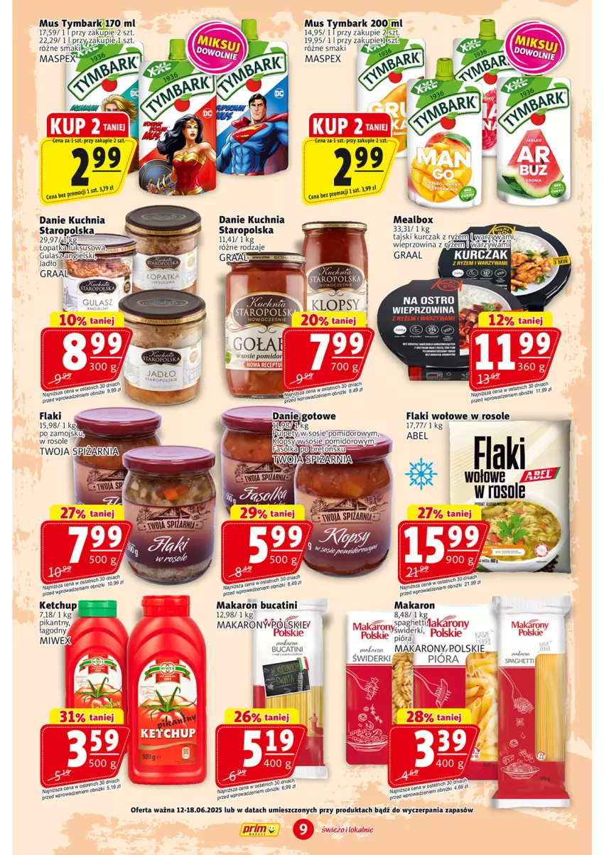 Gazetka promocyjna Prim Market - ważna 12.06 do 18.06.2025 - strona 9 - produkty: Danie gotowe, Fa, Flaki, Flaki wołowe, Gra, Graal, Ketchup, Kuchnia, Kuchnia Staropolska, Kurczak, Makaron, Mus, Ryż, Spaghetti, Tymbark, Warzywa, Wieprzowina
