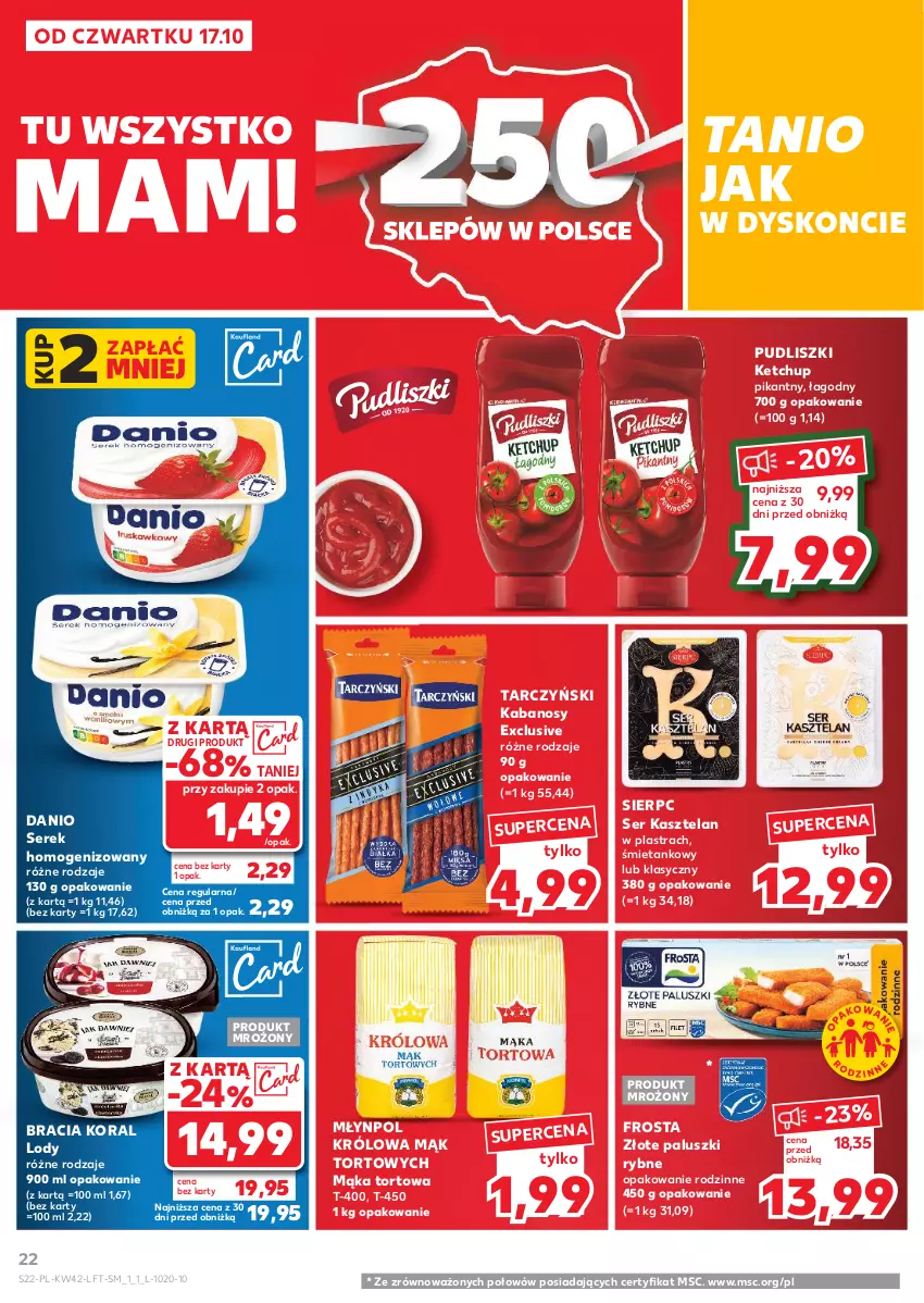 Gazetka promocyjna Kaufland - Gazetka tygodnia - ważna 17.10 do 23.10.2024 - strona 22 - produkty: Danio, Frosta, Kabanos, Kasztelan, Ketchup, Lody, Mąka, Mąka tortowa, Młynpol, Paluszki rybne, Pudliszki, Ser, Ser Kasztelan, Serek, Serek homogenizowany, Tarczyński