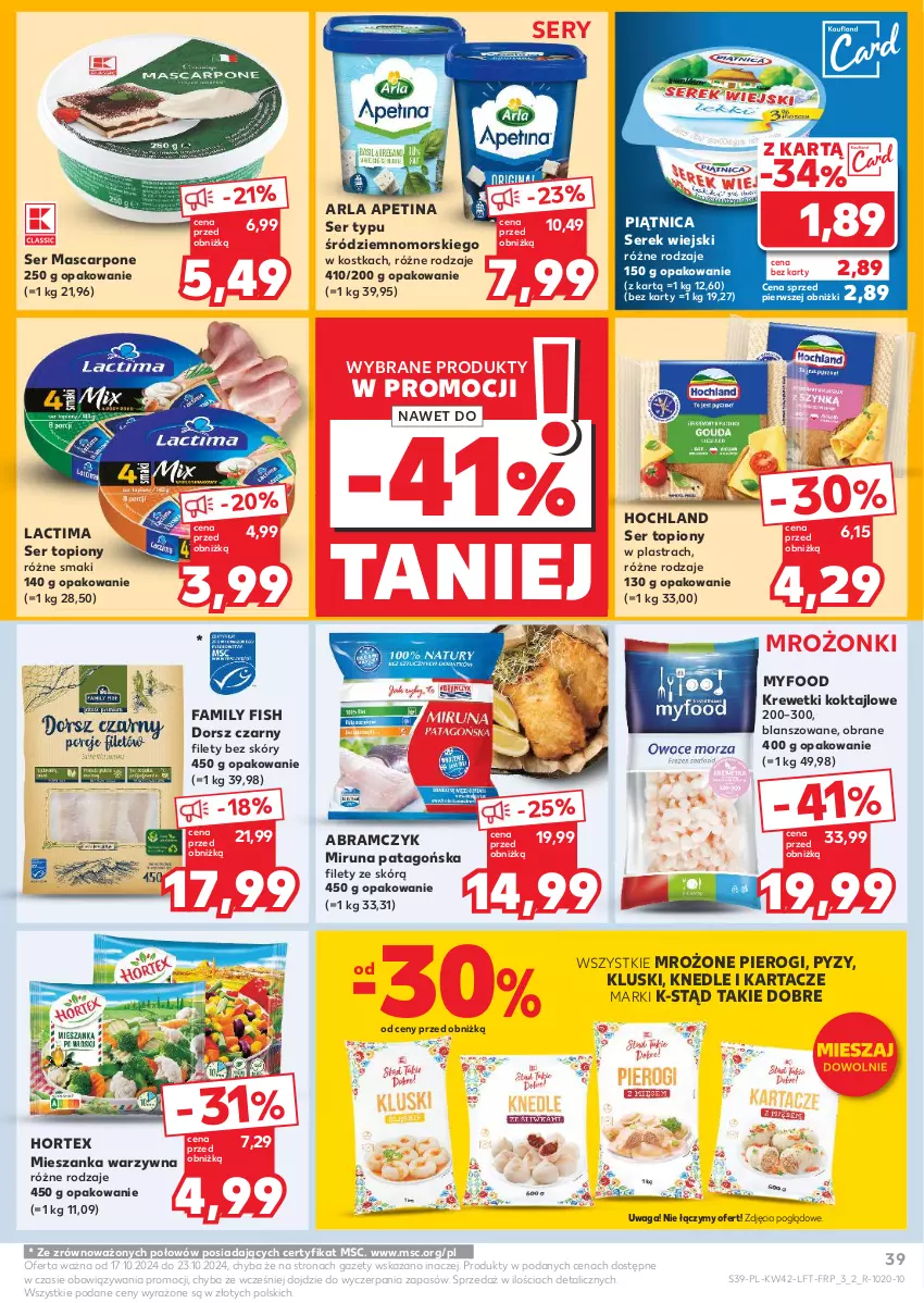 Gazetka promocyjna Kaufland - Gazetka tygodnia - ważna 17.10 do 23.10.2024 - strona 39 - produkty: Dorsz, Fa, Hochland, Hortex, Knedle, Krewetki, Mascarpone, Mieszanka warzyw, Miruna, Piątnica, Pierogi, Ser, Ser topiony, Serek, Serek wiejski, Tago, Top, Waga