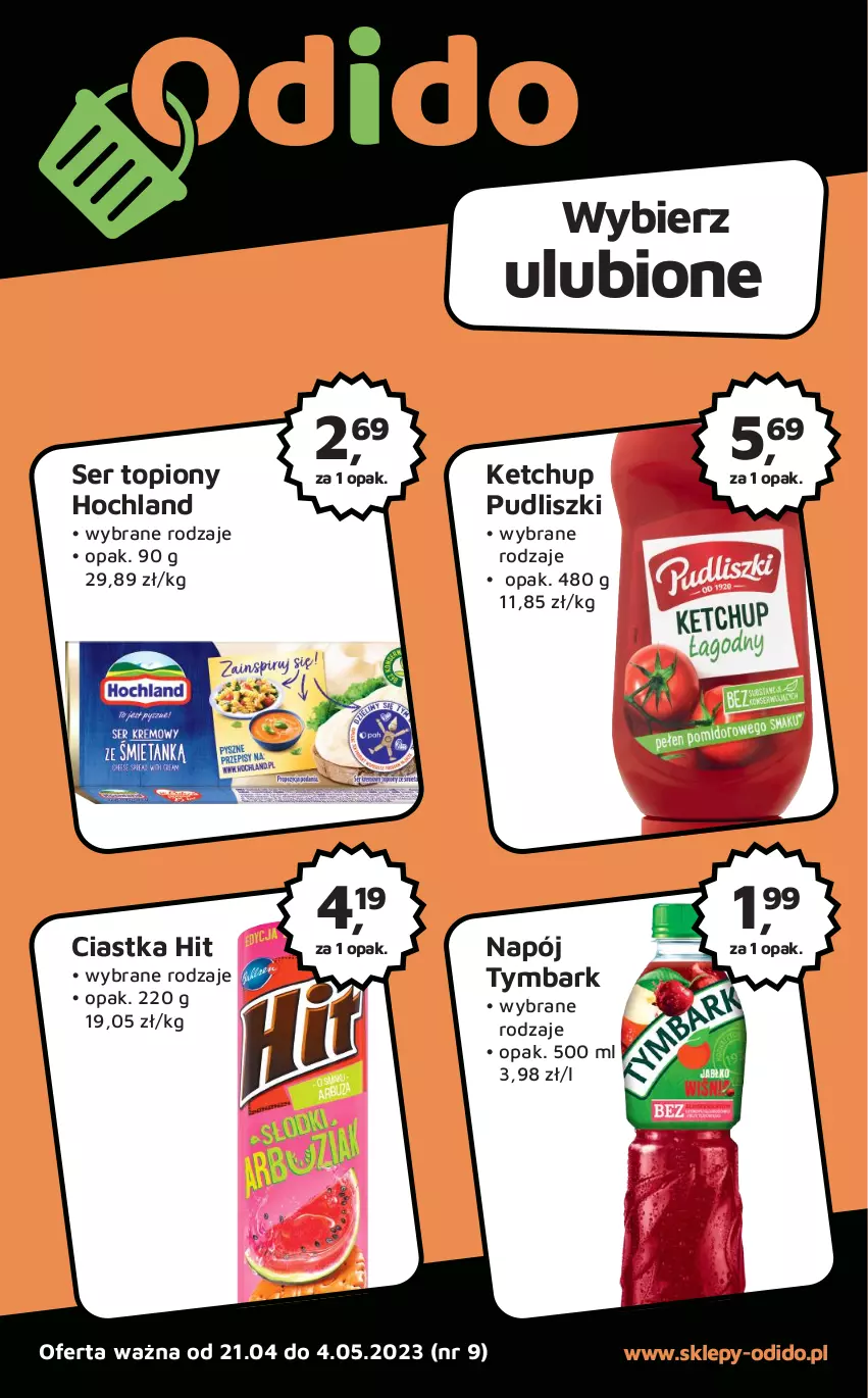 Gazetka promocyjna Odido - Gazetka - ważna 21.04 do 04.05.2023 - strona 1 - produkty: Ciastka, Hochland, Ketchup, Napój, Pudliszki, Ser, Ser topiony, Top, Tymbark