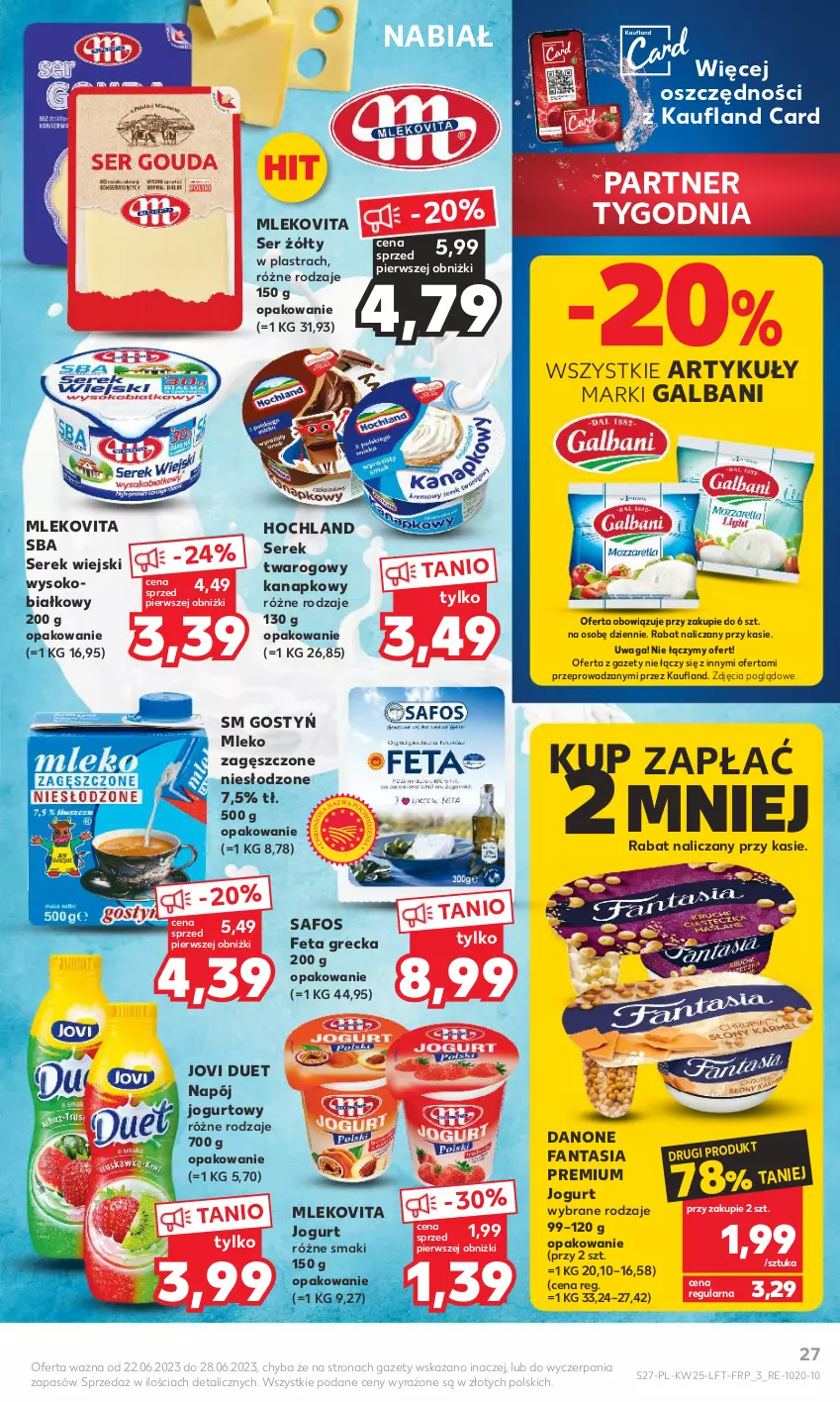 Gazetka promocyjna Kaufland - Gazetka tygodnia - ważna 22.06 do 28.06.2023 - strona 27 - produkty: Danone, Danone Fantasia, Fa, Fanta, Feta, Galbani, Hochland, Jogurt, Mleko, Mleko zagęszczone, Mlekovita, Napój, Napój jogurtowy, Ser, Serek, Serek twarogowy, Serek wiejski, Sok, Waga