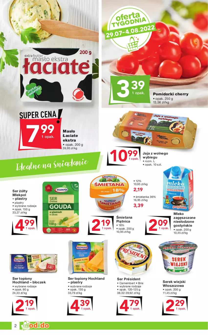 Gazetka promocyjna Odido - Gazetka - ważna 29.07 do 11.08.2022 - strona 2 - produkty: Brie, Camembert, Hochland, Jaja, Jaja z wolnego wybiegu, Masło, Mleko, Mleko zagęszczone, Piątnica, Pomidorki, Président, Ser, Ser topiony, Serek, Serek wiejski, Top