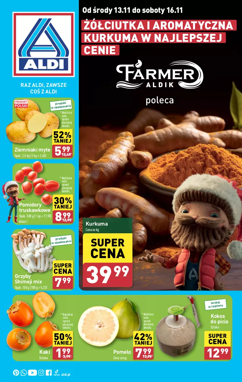 Gazetka promocyjna Aldi - Farmer ALDIK poleca świeże owoce i warzywa - ważna 13.11 do 16.11.2024 - strona 1 - produkty: Grzyby, Kaki, Kokos, Kurkuma, Pomelo, Pomidory, Ziemniaki