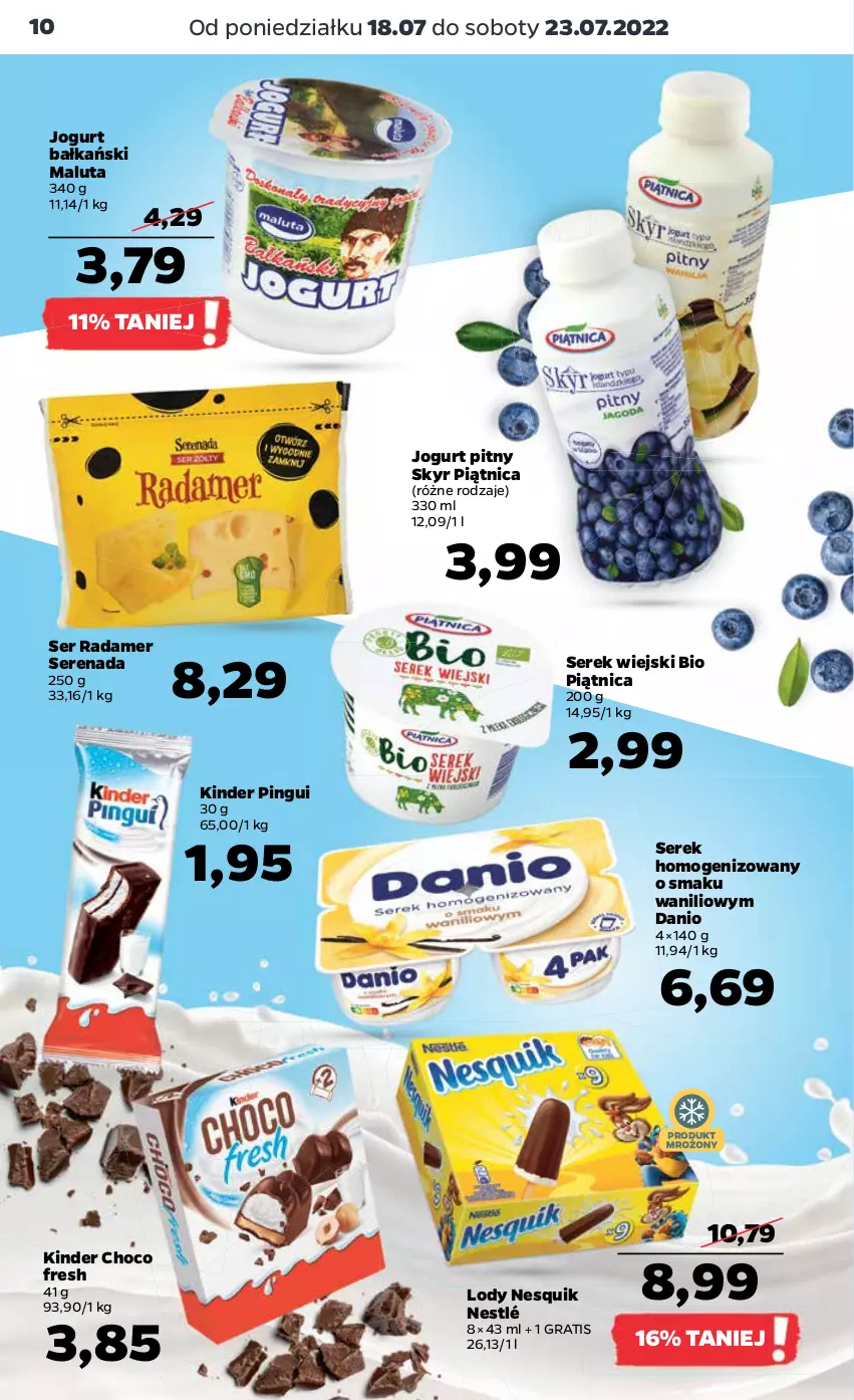 Gazetka promocyjna Netto - Artykuły spożywcze oraz Akcesoria i dodatki - ważna 18.07 do 23.07.2022 - strona 10 - produkty: Danio, Gra, Jogurt, Jogurt pitny, Kinder, Lody, Nesquik, Nestlé, Piątnica, Radamer, Ser, Serek, Serek homogenizowany, Serek wiejski