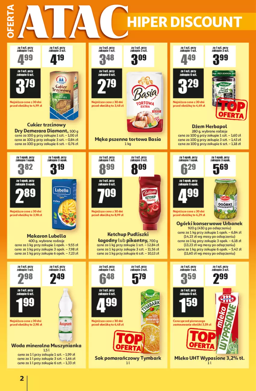 Gazetka promocyjna Auchan - Gazetka ATAC Hiper Discount - ważna 12.02 do 04.03.2026 - strona 2 - produkty: Basia, Bell, Bella, Cukier, Cukier trzcinowy, Diamant, Dżem, Herbapol, Ketchup, Lubella, Mąka, Mąka pszenna, Makaron, Mleko, Mus, Muszynianka, Ogórki konserwowe, Pudliszki, Ser, Sok, Sok pomarańczowy, Tymbark, Woda, Woda mineralna