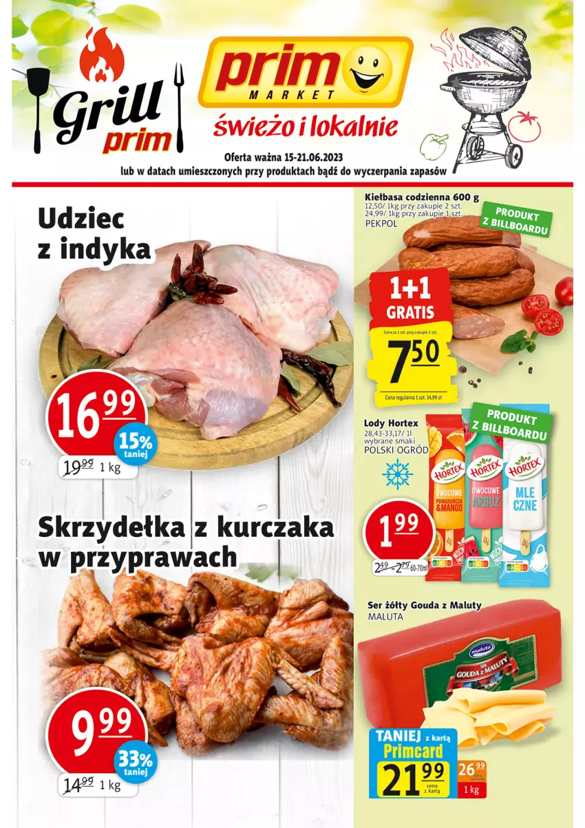 Gazetka promocyjna Prim Market - ważna 15.06 do 21.06.2023 - strona 1 - produkty: Gouda, Hortex, Kiełbasa, Kurczak, Lody, Pekpol, Ser, Skrzydełka z kurczaka