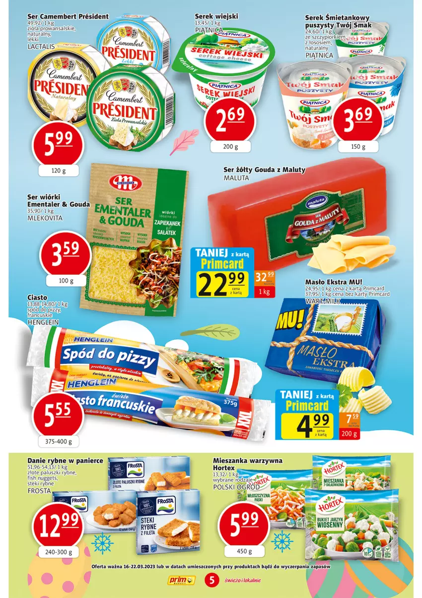 Gazetka promocyjna Prim Market - ważna 16.03 do 22.03.2023 - strona 5 - produkty: Bukiet, Camembert, Ementaler, Frosta, Gouda, Hortex, Mieszanka warzyw, Mleko, Mlekovita, Paluszki rybne, Piątnica, Ser, Serek, Serek wiejski, Sos, Stek