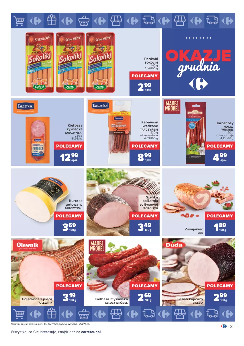 Gazetka promocyjna Carrefour - Gazetka Carrefour Okazje grudnia - ważna 01.12 do 31.12.2021 - strona 3 - produkty: Kabanos, Kiełbasa, Kurczak, Kurczak gotowany, Madej Wróbel, Olewnik, Parówki, Parówki sokoliki, Piec, Polędwica, Schab kopcony, Sok, Sokołów, Szynka, Tarczyński