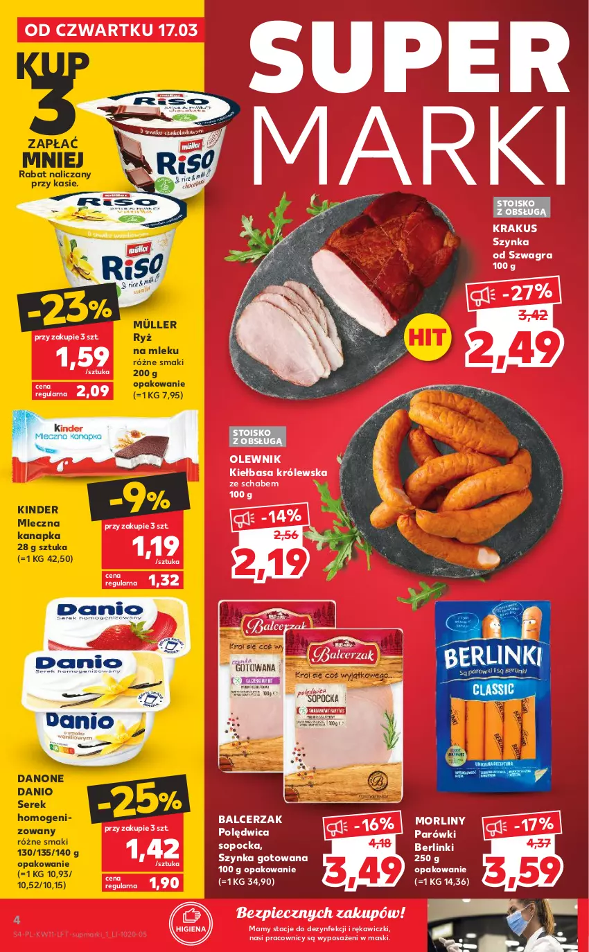 Gazetka promocyjna Kaufland - OFERTA TYGODNIA - ważna 17.03 do 23.03.2022 - strona 4 - produkty: Berlinki, Danio, Danone, Gra, Kiełbasa, Kinder, Krakus, Mleczna kanapka, Morliny, Müller, Olewnik, Parówki, Piec, Polędwica, Ryż, Ryż na mleku, Ser, Serek, Serek homogenizowany, Szynka