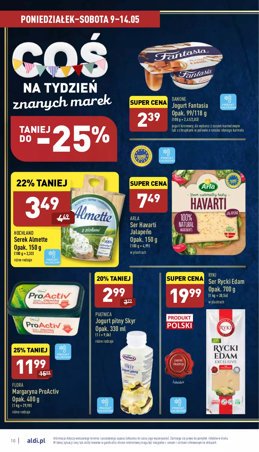 Gazetka promocyjna Aldi - Pełny katalog - ważna 09.05 do 14.05.2022 - strona 10 - produkty: Almette, Danone, Edam, Fa, Fanta, Flora, Havarti, Hochland, Jogurt, Jogurt pitny, Margaryna, Piątnica, Rycki Edam, Ser, Serek, Sos