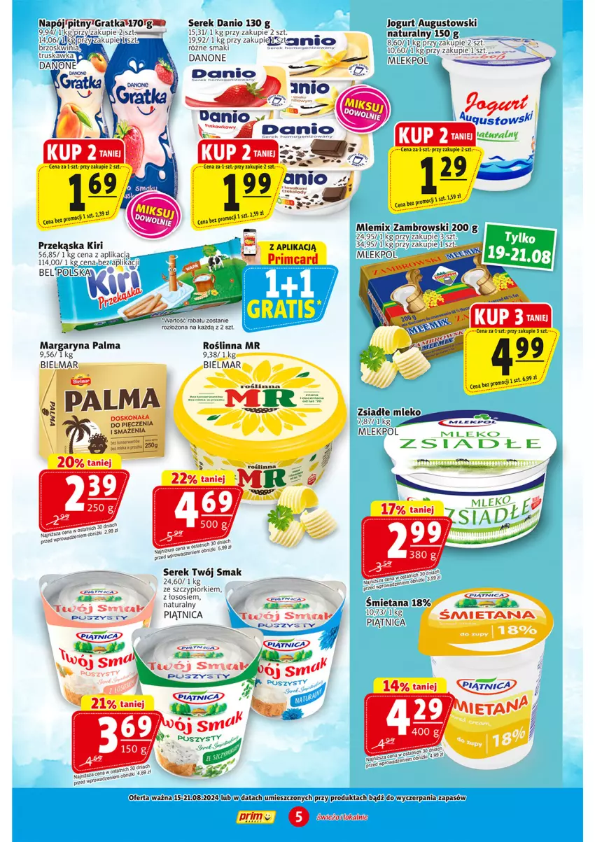 Gazetka promocyjna Prim Market - ważna 15.08 do 21.08.2024 - strona 5 - produkty: Danio, Gra, Jogurt, K2, Margaryna, Mleko, Mlemix Zambrowski, Napój, Okap, Palma, Piątnica, Ser, Serek, Twój Smak