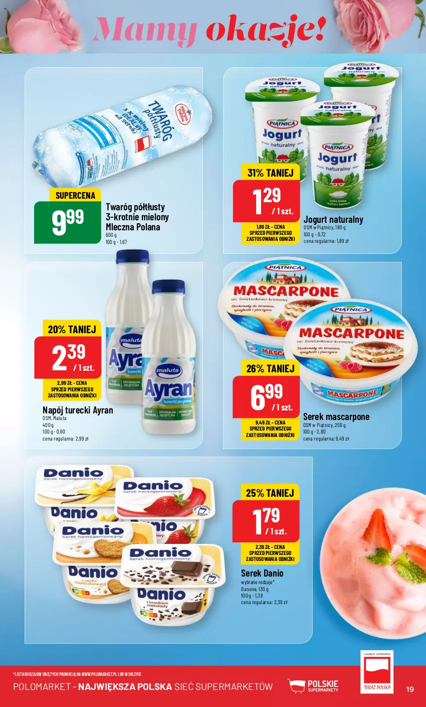 Gazetka promocyjna PoloMarket - Gazetka pomocyjna - ważna 22.05 do 28.05.2024 - strona 19 - produkty: Danio, Danone, Jogurt, Jogurt naturalny, LANA, Mascarpone, Napój, Ser, Serek, Twaróg, Twaróg półtłusty