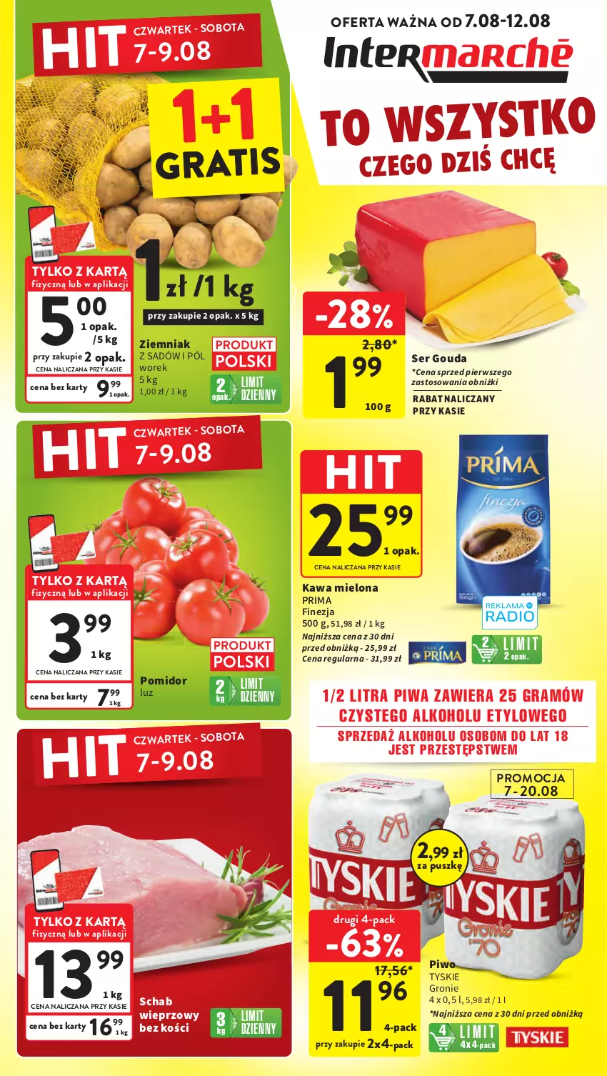 Gazetka promocyjna Intermarche - Gazetka Intermarche - ważna 07.08 do 12.08.2025 - strona 1 - produkty: Gouda, Gra, Kawa, Kawa mielona, Piwa, Piwo, Prima, Schab wieprzowy, Ser, Tyskie