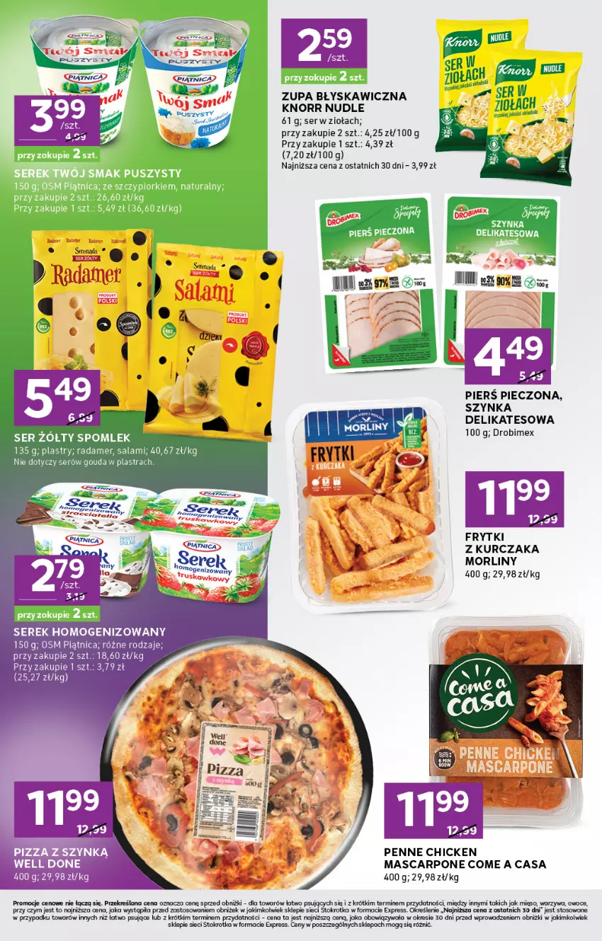 Gazetka promocyjna Stokrotka - Stokrotka Express - ważna 07.05 do 13.05.2026 - strona 4 - produkty: Drobimex, Frytki, Gouda, Knorr, Kurczak, Mascarpone, Mięso, Morliny, Owoce, Penne, Piątnica, Piec, Pizza, Radamer, Salami, Ser, Serek, Serek homogenizowany, Szynka, Szynka delikatesowa, Zupa