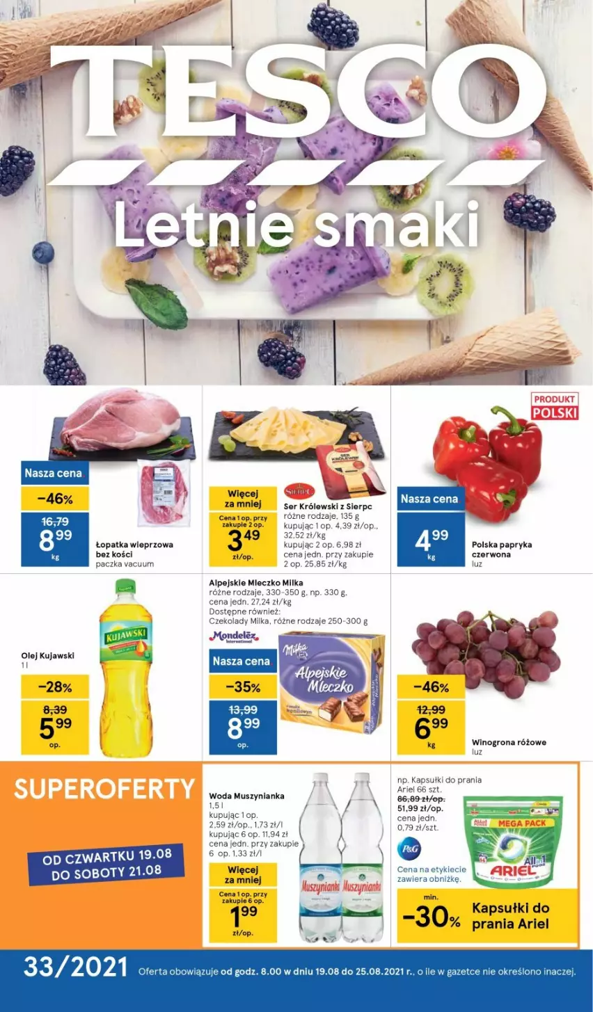 Gazetka promocyjna Tesco - Tesco gazetka - przyszły tydzień - ważna 19.08 do 25.08.2021 - strona 1 - produkty: Ariel, Kapsułki do prania, Królewski, Kujawski, Milka, Mleczko, Mus, Muszynianka, Olej, Papryka, Ser, Wino, Winogrona, Woda