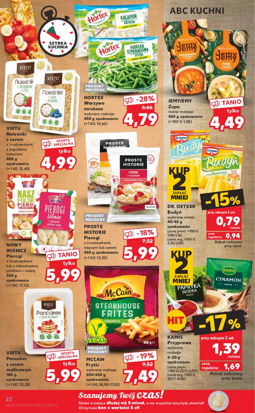 Gazetka promocyjna Kaufland - OFERTA TYGODNIA - ważna 14.07 do 20.07.2022 - strona 22 - produkty: Budyń, Dr. Oetker, Frytki, Hortex, Kakao, Kamis, McCain, Naleśniki, Olej, Pierogi, Ser, Sos, Virtu, Warzywa, Zupa