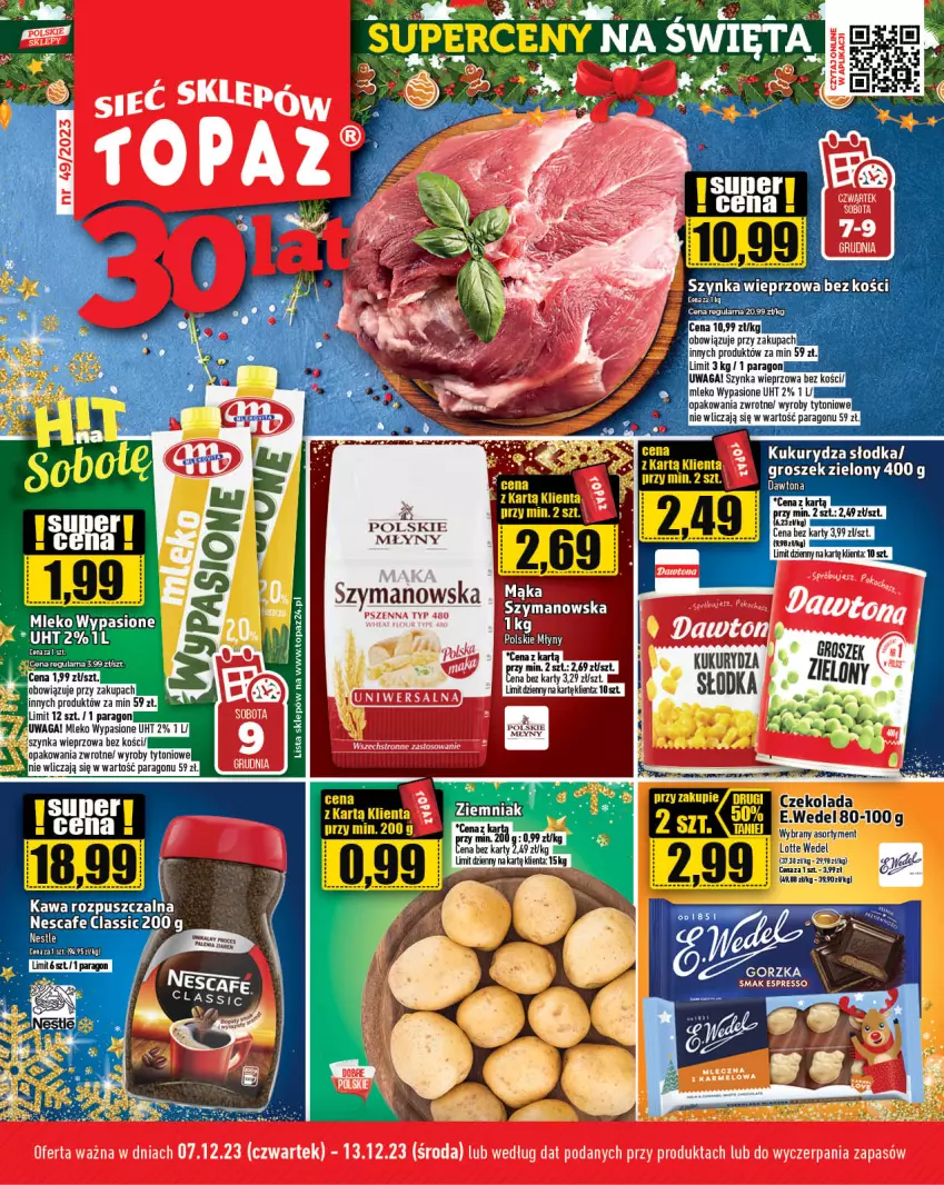 Gazetka promocyjna Topaz - Gazetka - ważna 07.12 do 13.12.2023 - strona 1 - produkty: Groszek, Kukurydza, Mleko, Szynka, Szynka wieprzowa, Top, Waga