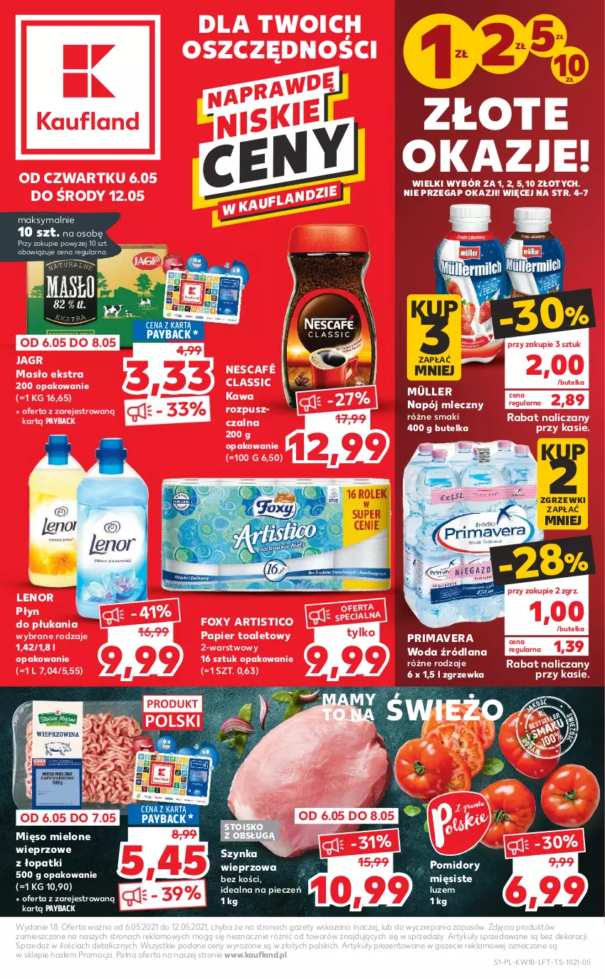 Gazetka promocyjna Kaufland - OFERTA TYGODNIA - ważna 06.05 do 12.05.2021 - strona 1 - produkty: Foxy, Jagr, Kawa, Kawa rozpuszczalna, LANA, Lenor, Masło, Mięso, Mięso mielone, Müller, Napój, Napój mleczny, Nescafé, Papier, Papier toaletowy, Piec, Płyn do płukania, Pomidory, Prima, Primavera, Szynka, Szynka wieprzowa, Woda