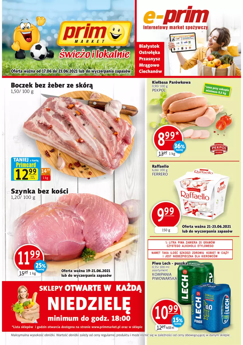 Gazetka promocyjna Prim Market - Gazetka - ważna 17.06 do 23.06.2021 - strona 1 - produkty: Boczek, Fa, Ferrero, Kiełbasa, Pekpol, Piwo, Raffaello, Sok, Szynka