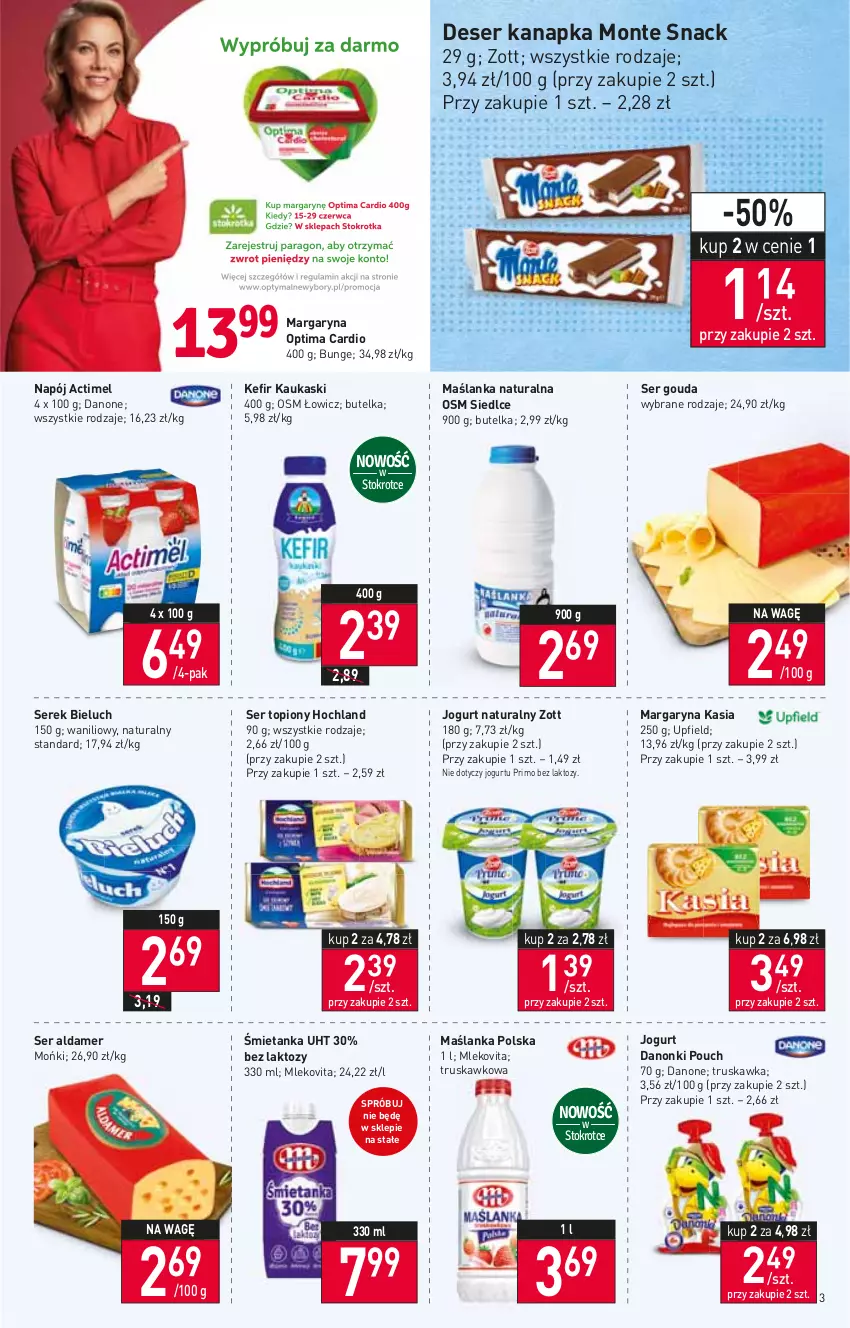 Gazetka promocyjna Stokrotka - Supermarket - ważna 15.06 do 22.06.2022 - strona 3 - produkty: Actimel, Bieluch, Danone, Danonki, Deser, Gouda, Hochland, Jogurt, Jogurt naturalny, Kasia, Kask, Kefir, Margaryna, Maślanka, Mleko, Mlekovita, Monte, Napój, Optima, Optima Cardio, Ser, Ser topiony, Serek, Top, Zott