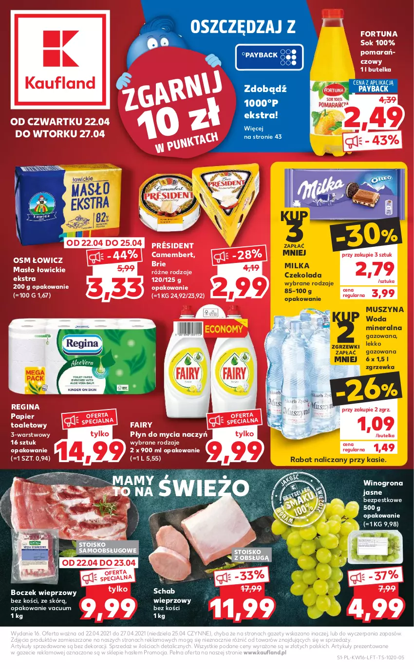 Gazetka promocyjna Kaufland - OFERTA TYGODNIA - ważna 22.04 do 27.04.2021 - strona 1 - produkty: Boczek, Boczek wieprzowy, Brie, Camembert, Czekolada, Do mycia naczyń, Fa, Fairy, Fortuna, Gin, Masło, Milka, Mus, Papier, Papier toaletowy, Płyn do mycia, Płyn do mycia naczyń, Président, Schab wieprzowy, Sok, Szyna, Wino, Winogrona, Woda, Woda mineralna