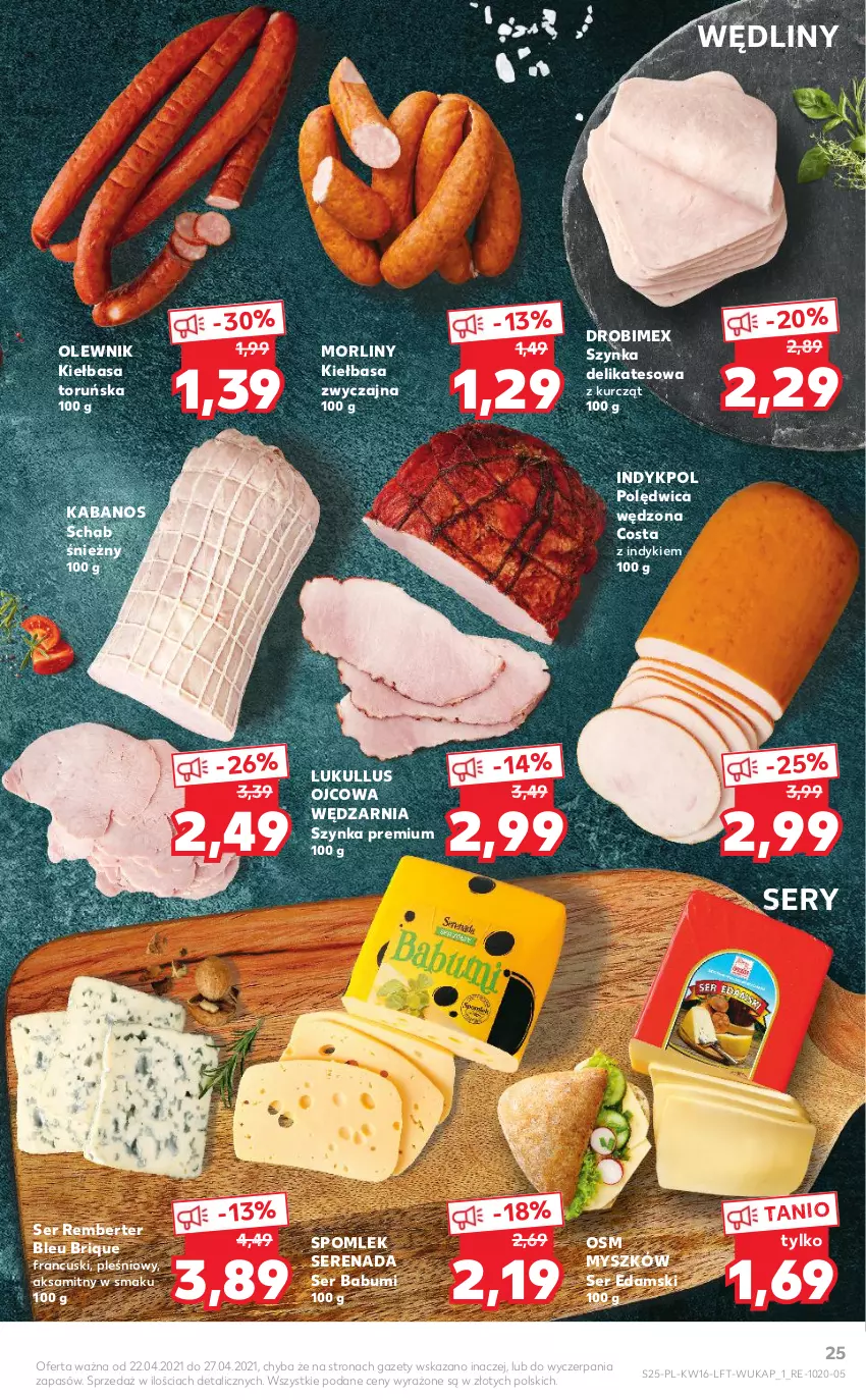 Gazetka promocyjna Kaufland - OFERTA TYGODNIA - ważna 22.04 do 27.04.2021 - strona 25 - produkty: Aksam, Drobimex, Edam, Kabanos, Kiełbasa, Morliny, Mysz, Olewnik, Polędwica, Ser, Szynka, Szynka delikatesowa, Szynka premium