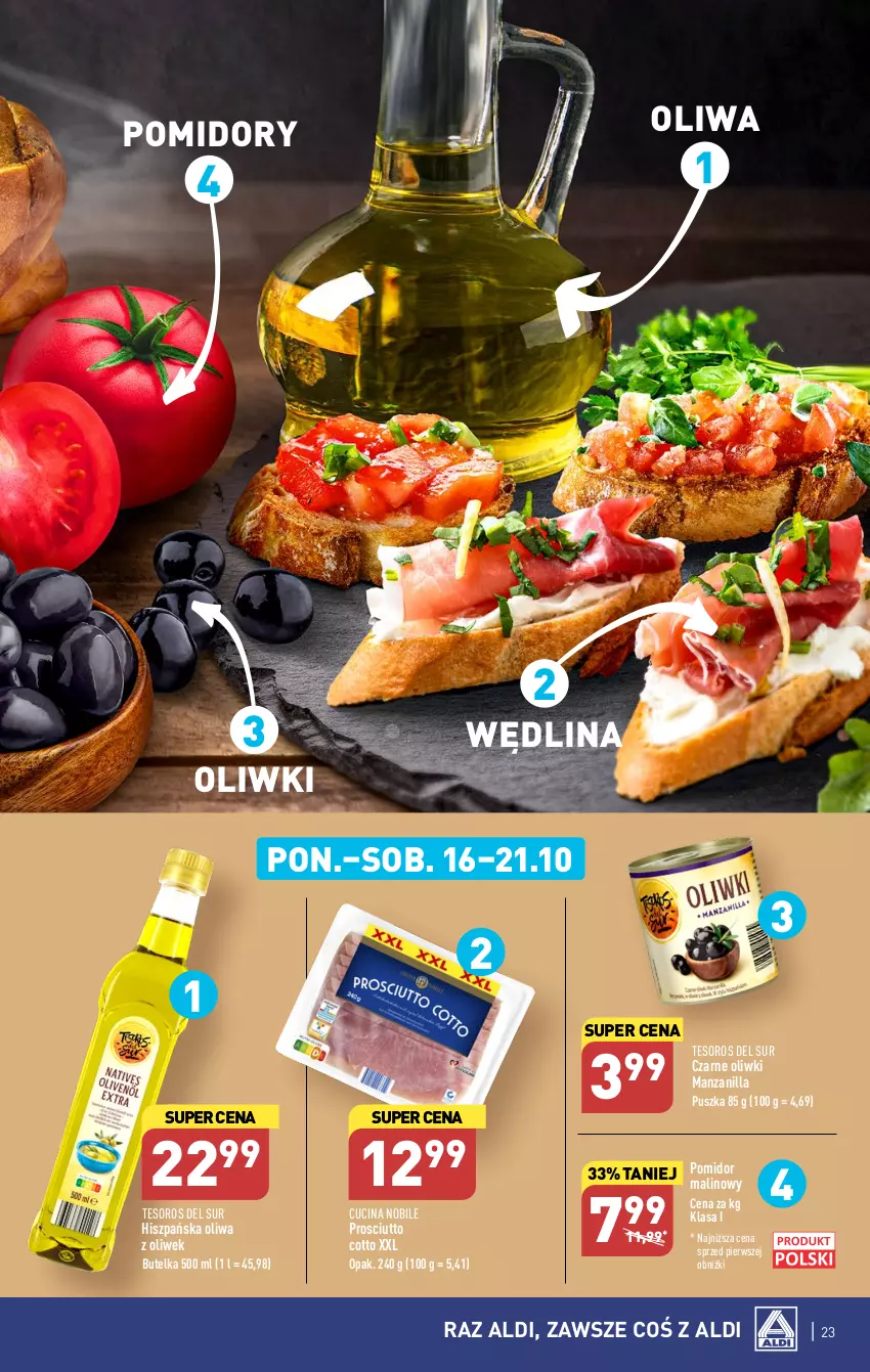 Gazetka promocyjna Aldi - Pełna oferta - ważna 16.10 do 21.10.2023 - strona 23 - produkty: Oliwa z oliwek, Oliwki, Pomidory, Prosciutto, Wędlina