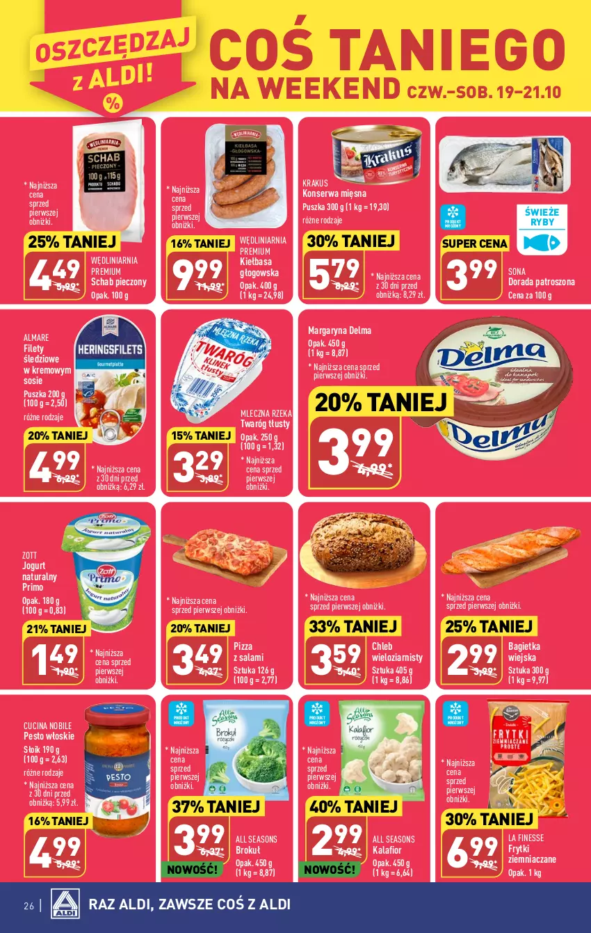 Gazetka promocyjna Aldi - Pełna oferta - ważna 16.10 do 21.10.2023 - strona 26 - produkty: All Seasons, Bagietka, Chleb, Chleb wieloziarnisty, Delma, Frytki, Jogurt, Jogurt naturalny, Kalafior, Kiełbasa, Kiełbasa głogowska, Krakus, Margaryna, Mleczna Rzeka, Pesto, Piec, Pizza, Salami, Schab pieczony, Ser, Sos, Twaróg, Twaróg tłusty, Zott