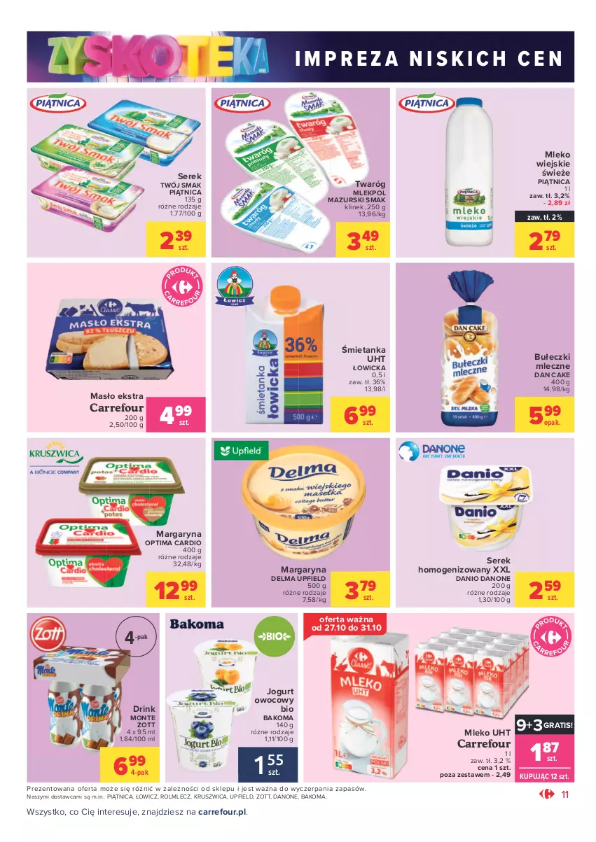 Gazetka promocyjna Carrefour - Gazetka Market Zyskoteka - ważna 26.10 do 07.11.2021 - strona 11 - produkty: Bakoma, Bułeczki, Bułeczki mleczne, Dan Cake, Danio, Danone, Delma, Gra, Jogurt, Jogurt owocowy, Margaryna, Masło, Mleko, Monte, Optima, Optima Cardio, Piątnica, Rolmlecz, Ser, Serek, Serek homogenizowany, Twaróg, Twój Smak, Zott