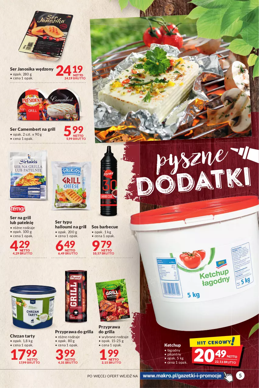 Gazetka promocyjna Makro - [Oferta specjalna] Grilluj z nami - ważna 19.04 do 02.05.2022 - strona 5 - produkty: Camembert, Chrzan, Grill, Ketchup, Ser, Sos