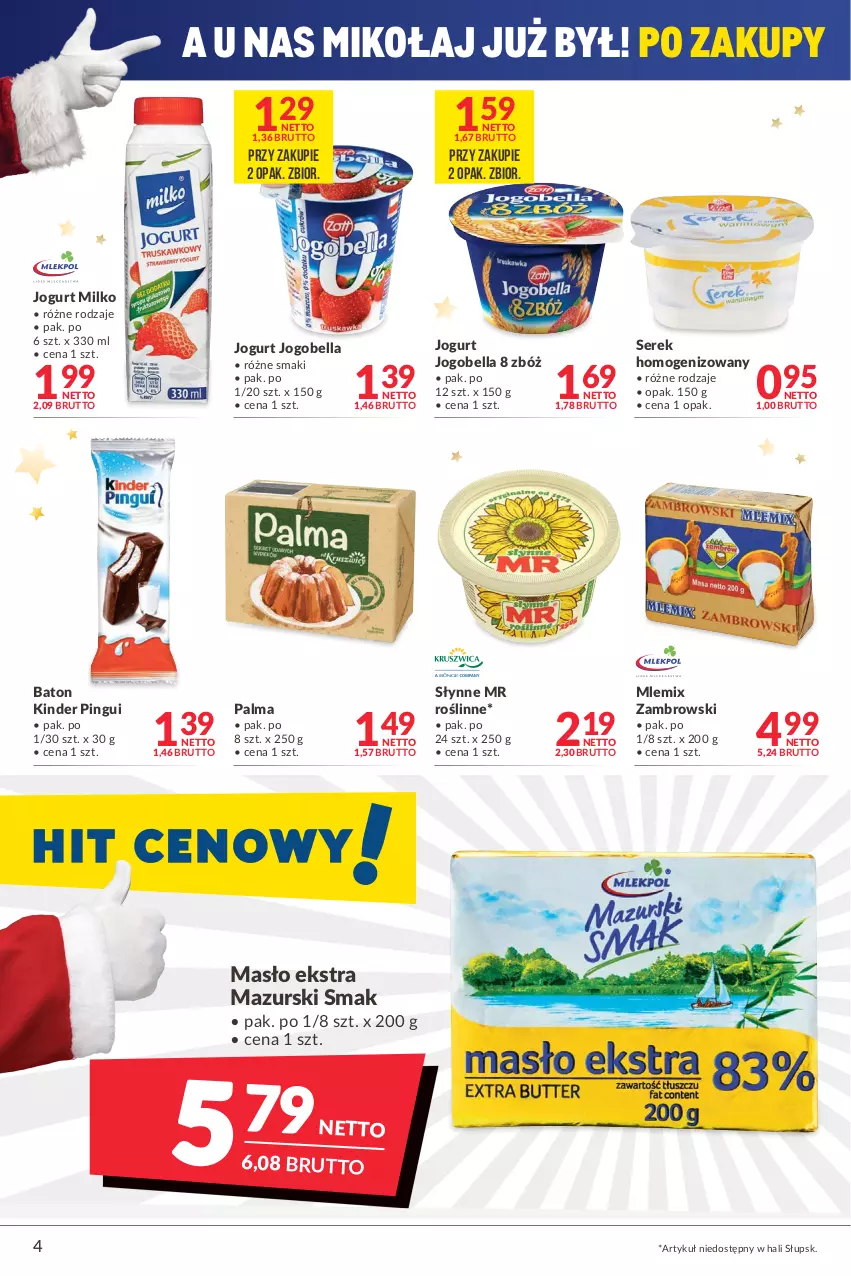 Gazetka promocyjna Makro - [Oferta promocyjna] Artykuły spożywcze i przemysłowe - ważna 30.11 do 13.12.2021 - strona 4 - produkty: Baton, Bell, Bella, Jogobella, Jogurt, Kinder, Masło, Mlemix Zambrowski, Palma, Ser, Serek, Serek homogenizowany, Słynne, Słynne MR Roślinne