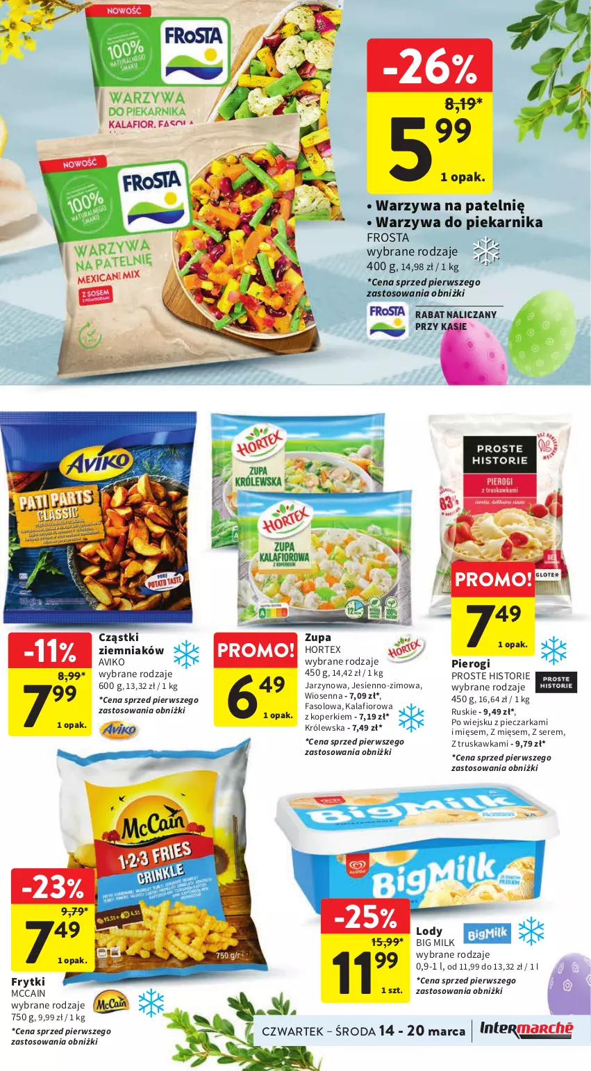 Gazetka promocyjna Intermarche - Gazetka Intermarche - ważna 14.03 do 20.03.2024 - strona 27 - produkty: Big Milk, Fa, Frosta, Frytki, Hortex, Kalafior, Lody, McCain, Piec, Pieczarka, Piekarnik, Pierogi, Ser, Warzywa, Zupa