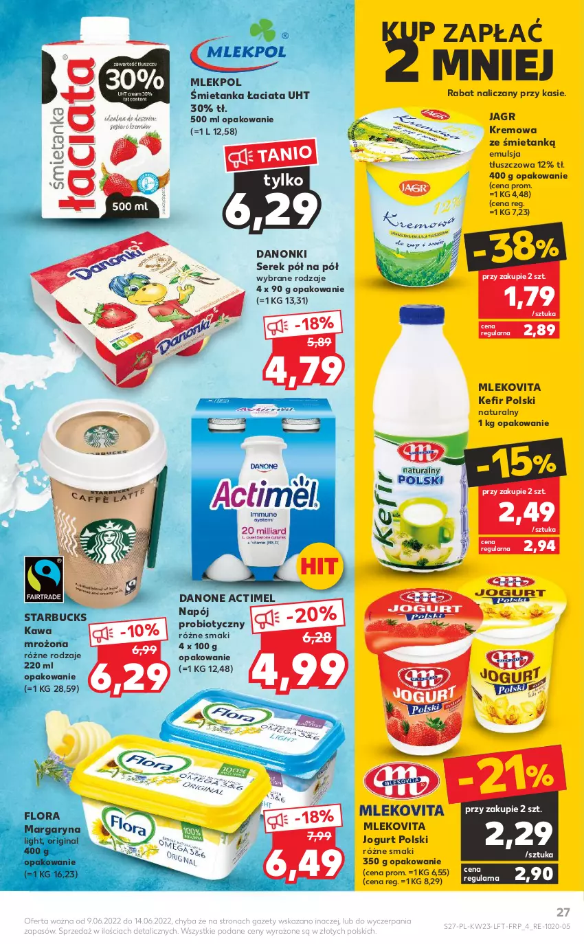 Gazetka promocyjna Kaufland - OFERTA TYGODNIA - ważna 09.06 do 14.06.2022 - strona 27 - produkty: Actimel, Danone, Danonki, Emulsja, Flora, Gin, Jagr, Jogurt, Kawa, Kefir, Kremowa ze śmietanką, Margaryna, Mleko, Mlekovita, Napój, Ser, Serek