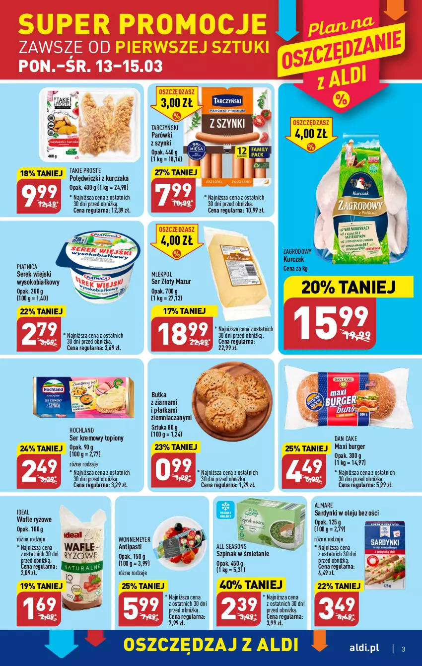 Gazetka promocyjna Aldi - Pełen katalog - ważna 13.03 do 18.03.2023 - strona 3 - produkty: All Seasons, Bułka, Burger, Dan Cake, Hochland, Kurczak, Olej, Parówki, Parówki z szynki, Piątnica, Polędwiczki z kurczaka, Ryż, Sardynki, Ser, Serek, Serek wiejski, Sok, Szpinak, Tarczyński, Top, Wafle, Złoty Mazur