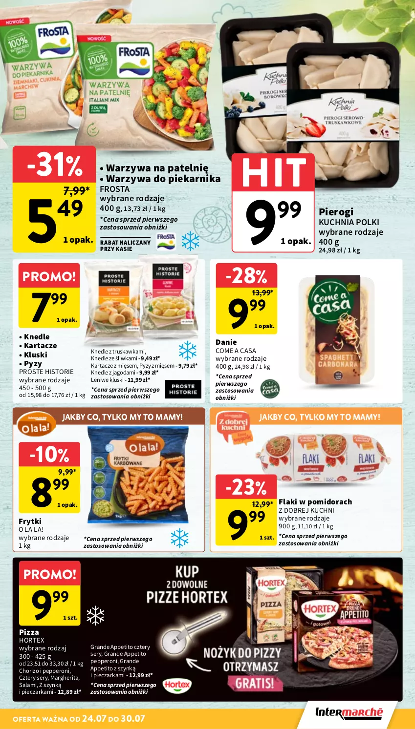Gazetka promocyjna Intermarche - Gazetka Intermarche - ważna 24.07 do 30.07.2025 - strona 17 - produkty: Flaki, Frosta, Frytki, Gra, Hortex, Knedle, Kuchnia, Piec, Pieczarka, Piekarnik, Pierogi, Pizza, Salami, Ser, Warzywa