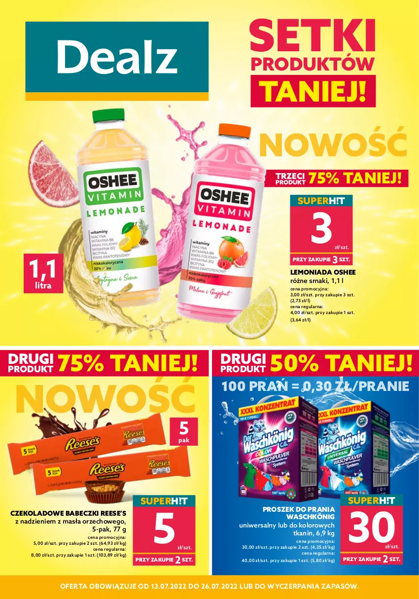 Gazetka promocyjna Dealz - NOWA GAZETKASETKI PRODUKTÓW TANIEJ! - ważna 13.07 do 26.07.2022 - strona 1 - produkty: Babeczki, König, Lemoniada, Oshee, Proszek do prania