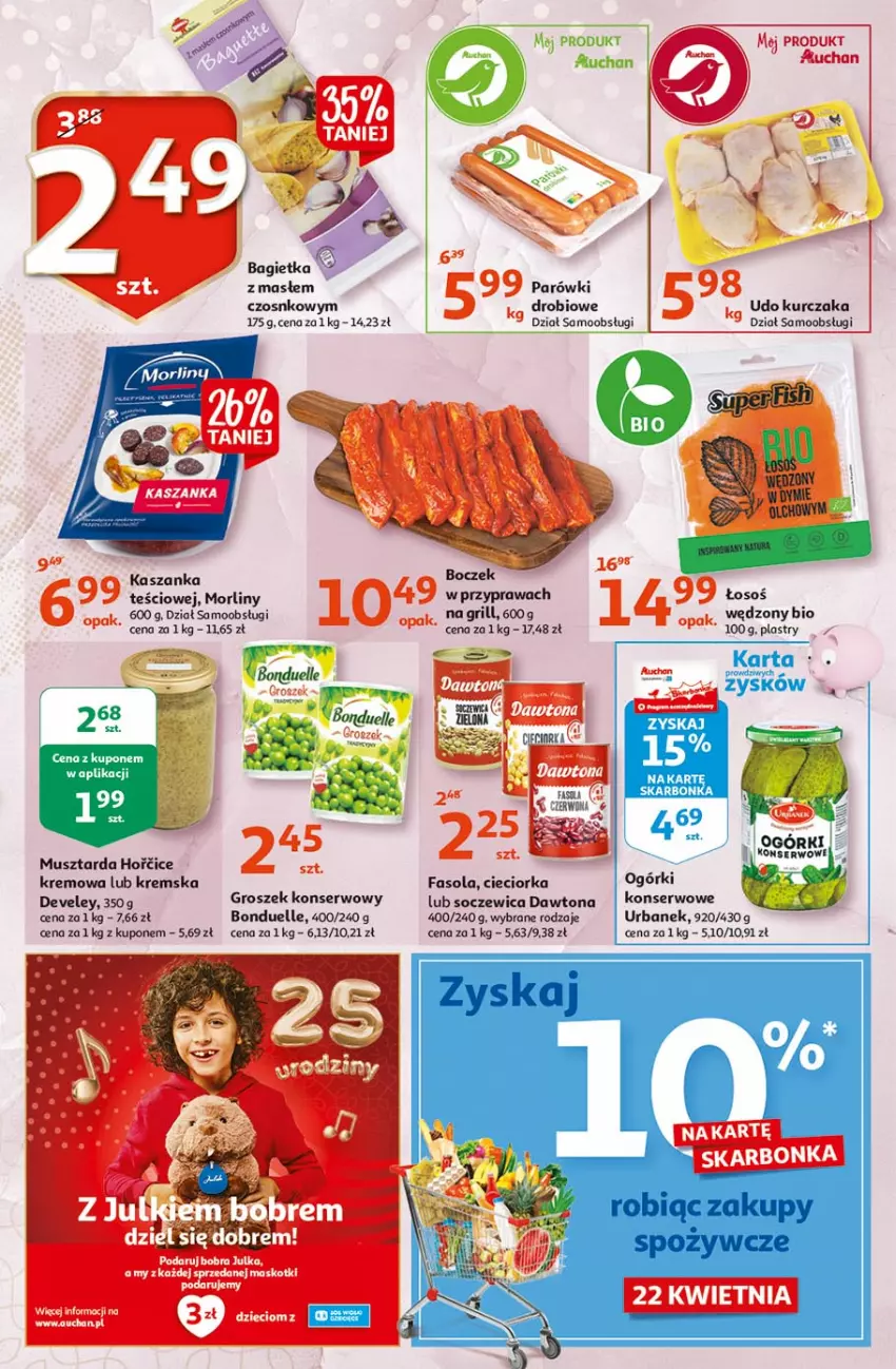 Gazetka promocyjna Auchan - 25 Urodziny #1 Moje Auchan - ważna 22.04 do 28.04.2021 - strona 4 - produkty: Bagietka, Bonduelle, Cieciorka, Dawtona, Fa, Fasola, Grill, Groszek, Kasza, Kaszanka, Kurczak, Morliny, Mus, Musztarda, Orka, Parówki, Ser