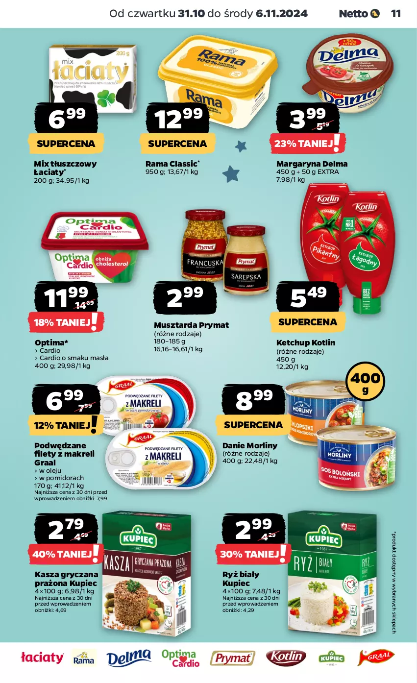 Gazetka promocyjna Netto - Artykuły spożywcze - ważna 31.10 do 06.11.2024 - strona 11 - produkty: Delma, Gra, Graal, Gry, Kasza, Kasza gryczana, Ketchup, Kotlin, Kupiec, Margaryna, Morliny, Mus, Musztarda, Olej, Optima, Piec, Prymat, Rama, Ryż, Ryż biały