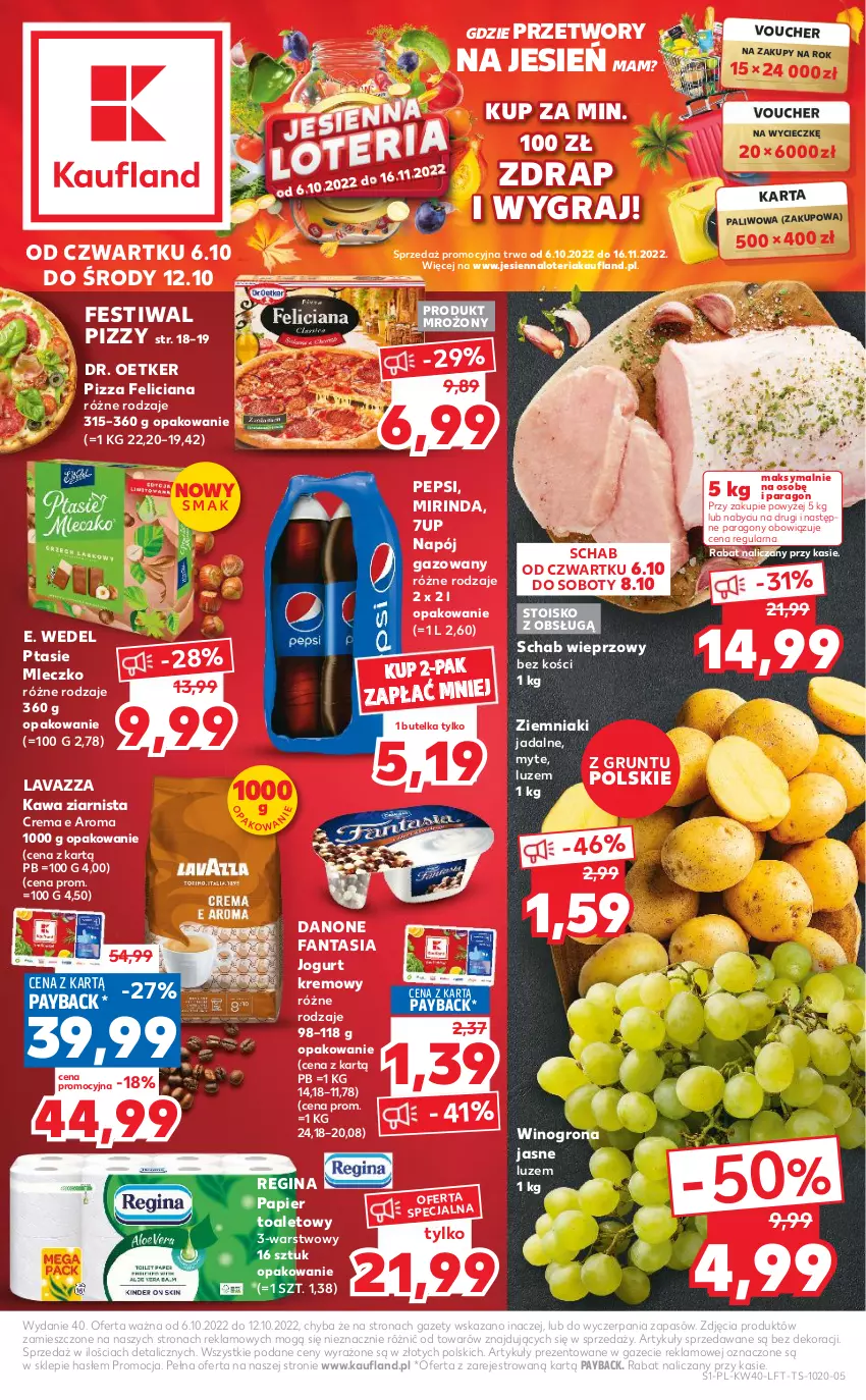 Gazetka promocyjna Kaufland - OFERTA TYGODNIA - ważna 06.10 do 12.10.2022 - strona 1 - produkty: 7up, Danone, Danone Fantasia, Dr. Oetker, E. Wedel, Fa, Fanta, Feliciana, Gin, Gra, Grunt, Jogurt, Kawa, Kawa ziarnista, Lavazza, Mirinda, Mleczko, Napój, Napój gazowany, Papier, Papier toaletowy, Pepsi, Pizza, Ptasie mleczko, Schab wieprzowy, Wino, Winogrona, Ziemniaki