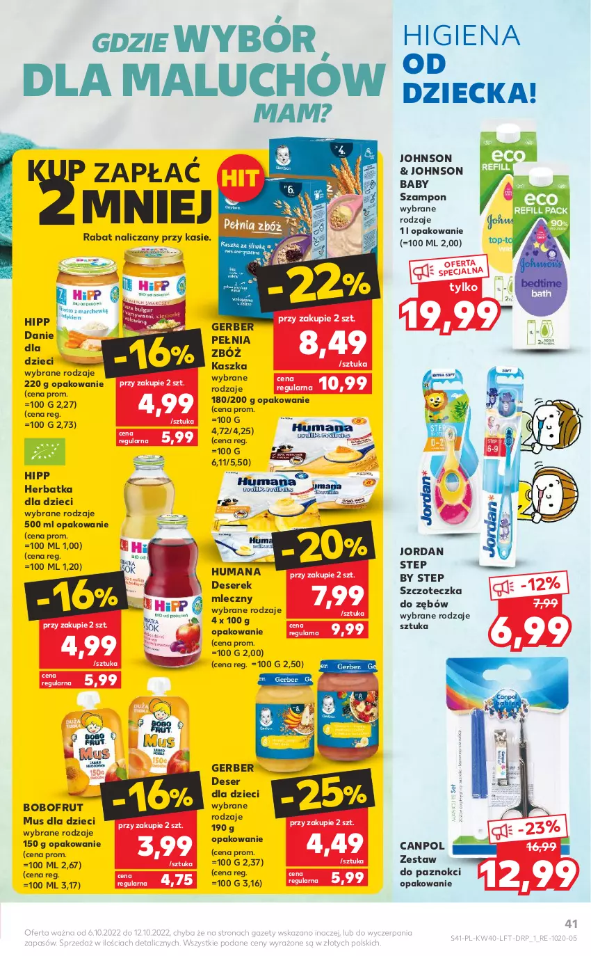 Gazetka promocyjna Kaufland - OFERTA TYGODNIA - ważna 06.10 do 12.10.2022 - strona 41 - produkty: Bobofrut, Canpol, Danie dla dzieci, Deser, Dzieci, Gerber, HiPP, Humana, Mus, Ser, Serek, Szampon, Szczoteczka, Szczoteczka do zębów, Zestaw do paznokci