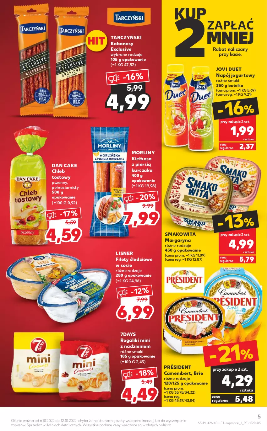 Gazetka promocyjna Kaufland - OFERTA TYGODNIA - ważna 06.10 do 12.10.2022 - strona 5 - produkty: Brie, Camembert, Chleb, Chleb tostowy, Dan Cake, Jogurt, Kabanos, Kiełbasa, Kurczak, Lisner, Margaryna, Morliny, Napój, Napój jogurtowy, Président, Rogal, Smakowita, Sos, Tarczyński