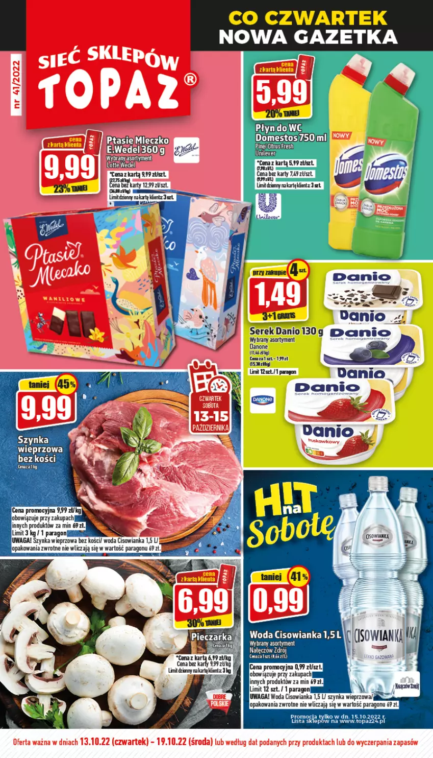 Gazetka promocyjna Topaz - Gazetka - ważna 13.10 do 19.10.2022 - strona 1 - produkty: Cisowianka, Danio, Danone, Domestos, Miecz, Ser, Serek, Szynka, Szynka wieprzowa, Top, Waga, Woda