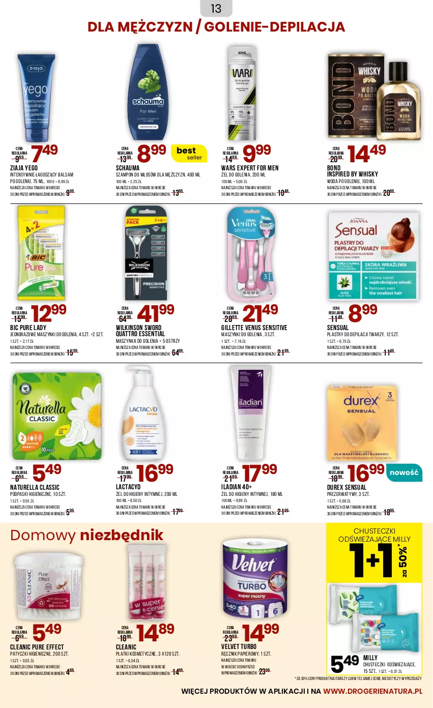 Gazetka promocyjna Drogerie Natura - Gazetka Drogerie Natura - ważna 23.07 do 03.08.2025 - strona 13 - produkty: Balsam po goleniu, BIC, Chusteczki, Cleanic, Durex, Gillette, Gillette Venus, Iladian, Lactacyd, Maszynka, Maszynka do golenia, Naturell, Naturella, Papier, Plastry do depilacji, Płatki kosmetyczne, Podpaski, Prezerwatyw, Pur, Ręcznik, Schauma, Sensual, Szampon, Szynka, Velvet, Venus, Whisky, Wilkinson Sword, Woda, Woda po goleniu, Ziaja
