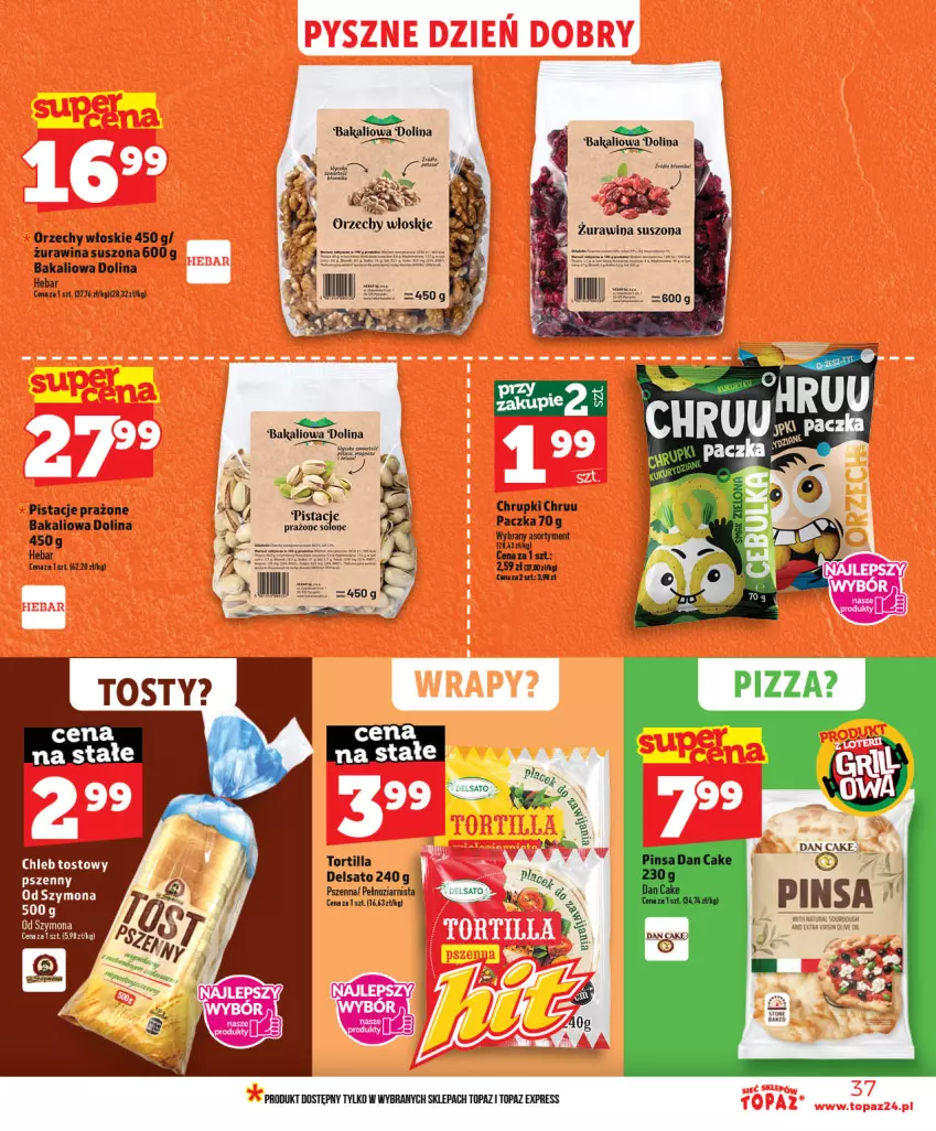 Gazetka promocyjna Topaz - Gazetka - ważna 03.06 do 10.06.2026 - strona 37 - produkty: Chleb, Chleb tostowy, Chrupki, Dan Cake, Orzechy włoskie, Pistacje, Top, Tortilla