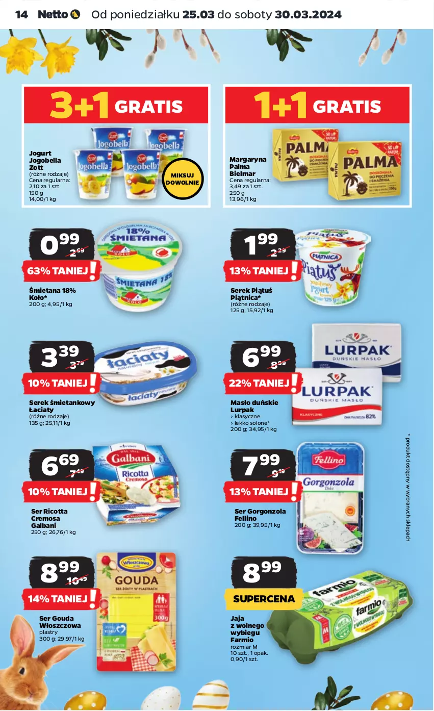 Gazetka promocyjna Netto - Artykuły spożywcze - ważna 25.03 do 30.03.2024 - strona 14 - produkty: Bell, Bella, Fa, Galbani, Gorgonzola, Gouda, Jaja, Jaja z wolnego wybiegu, Jogobella, Jogurt, Lurpak, Margaryna, Masło, Palma, Piątnica, Ricotta, Ser, Serek, Zott