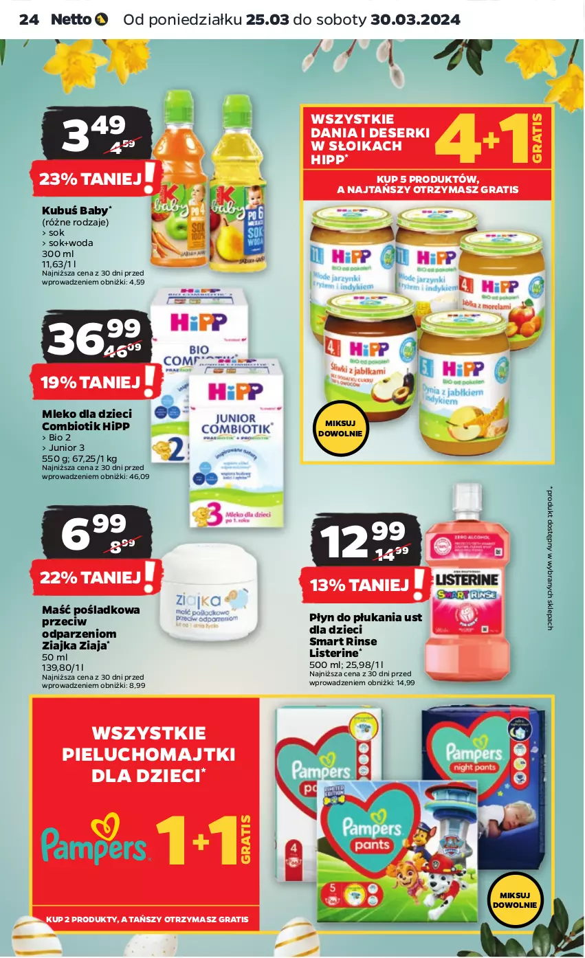 Gazetka promocyjna Netto - Artykuły spożywcze - ważna 25.03 do 30.03.2024 - strona 24 - produkty: Deser, Dzieci, Gra, HiPP, Kubuś, Listerine, Majtki, Mleko, Mleko dla dzieci, Pieluchomajtki, Płyn do płukania, Ser, Sok, Woda, Ziaja, Ziajka