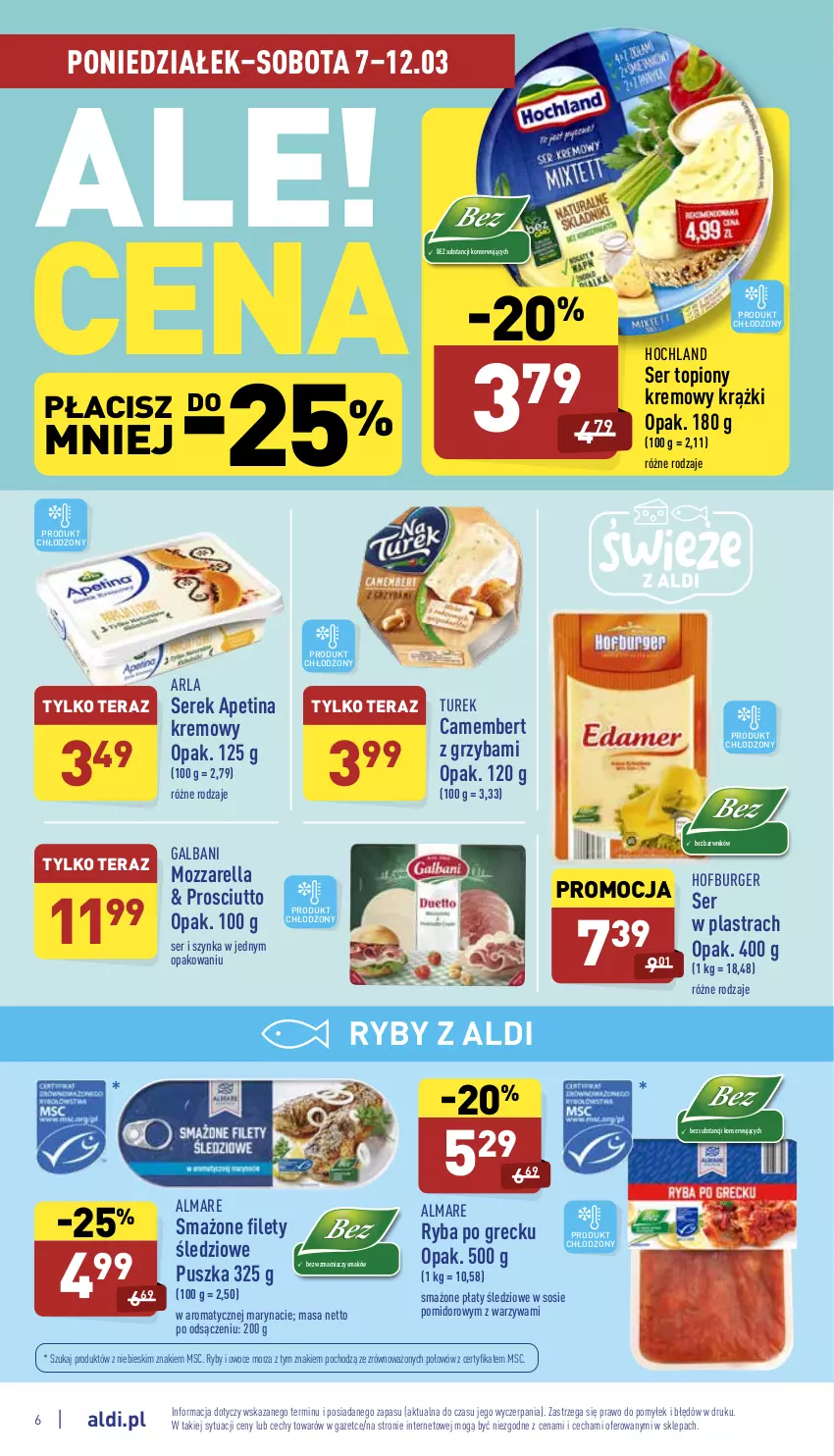 Gazetka promocyjna Aldi - Katalog spożywczy - ważna 07.03 do 12.03.2022 - strona 6 - produkty: Burger, Camembert, Galbani, Hochland, Hofburger, Mozzarella, Owoce, Owoce morza, Płaty śledziowe, Prosciutto, Ryba, Ryba po grecku, Ryby i owoce morza, Ser, Ser topiony, Serek, Sos, Szynka, Tera, Top, Warzywa